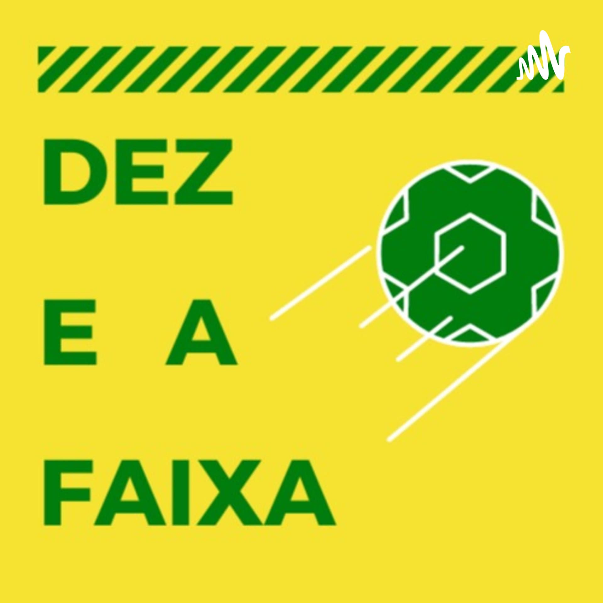 Dez e a Faixa - Podcasts