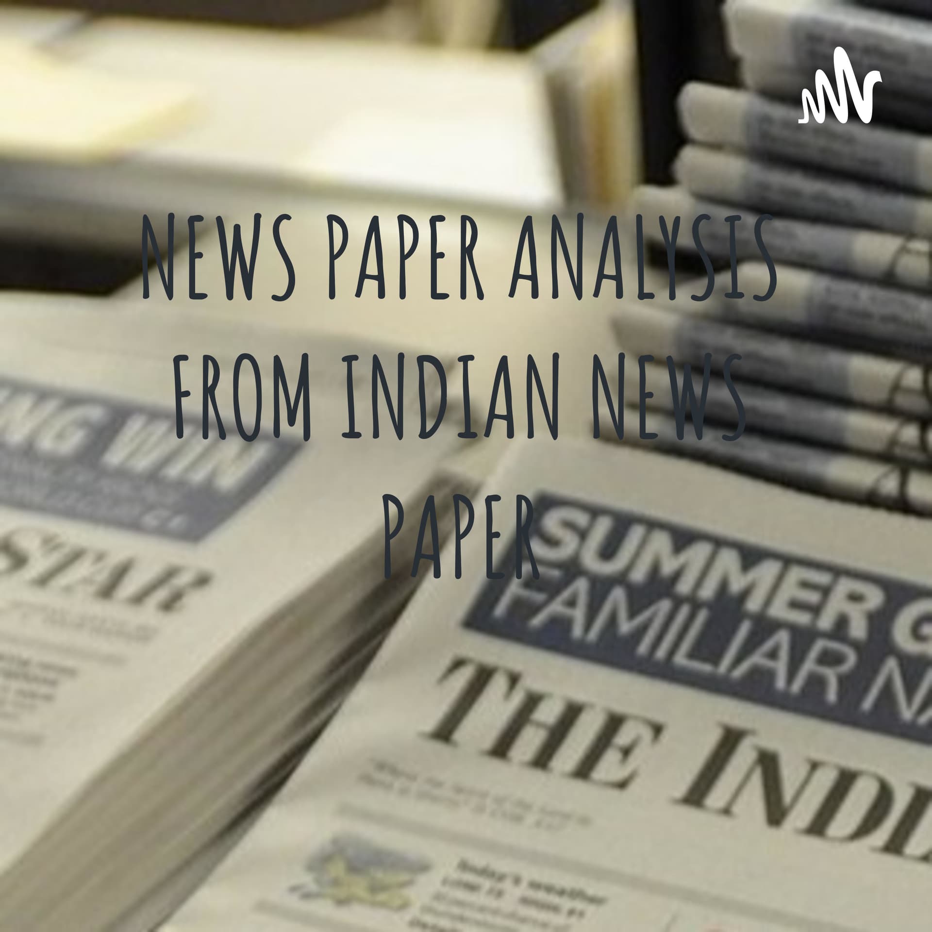 NEWS PAPER ANALYSIS FROM INDIAN NEWS PAPER - Podcasts