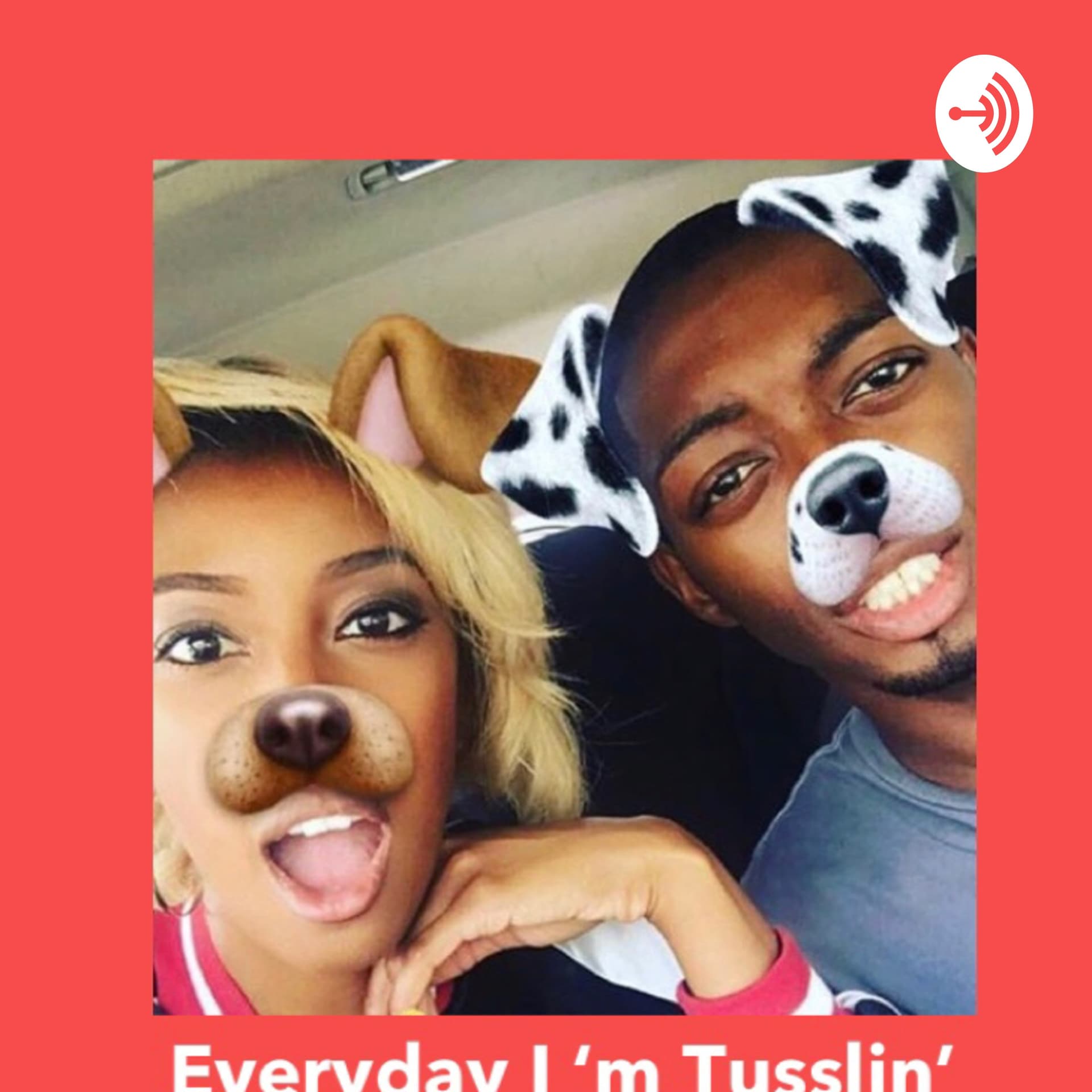 Everyday I‘m Tusslin’ - Podcasts