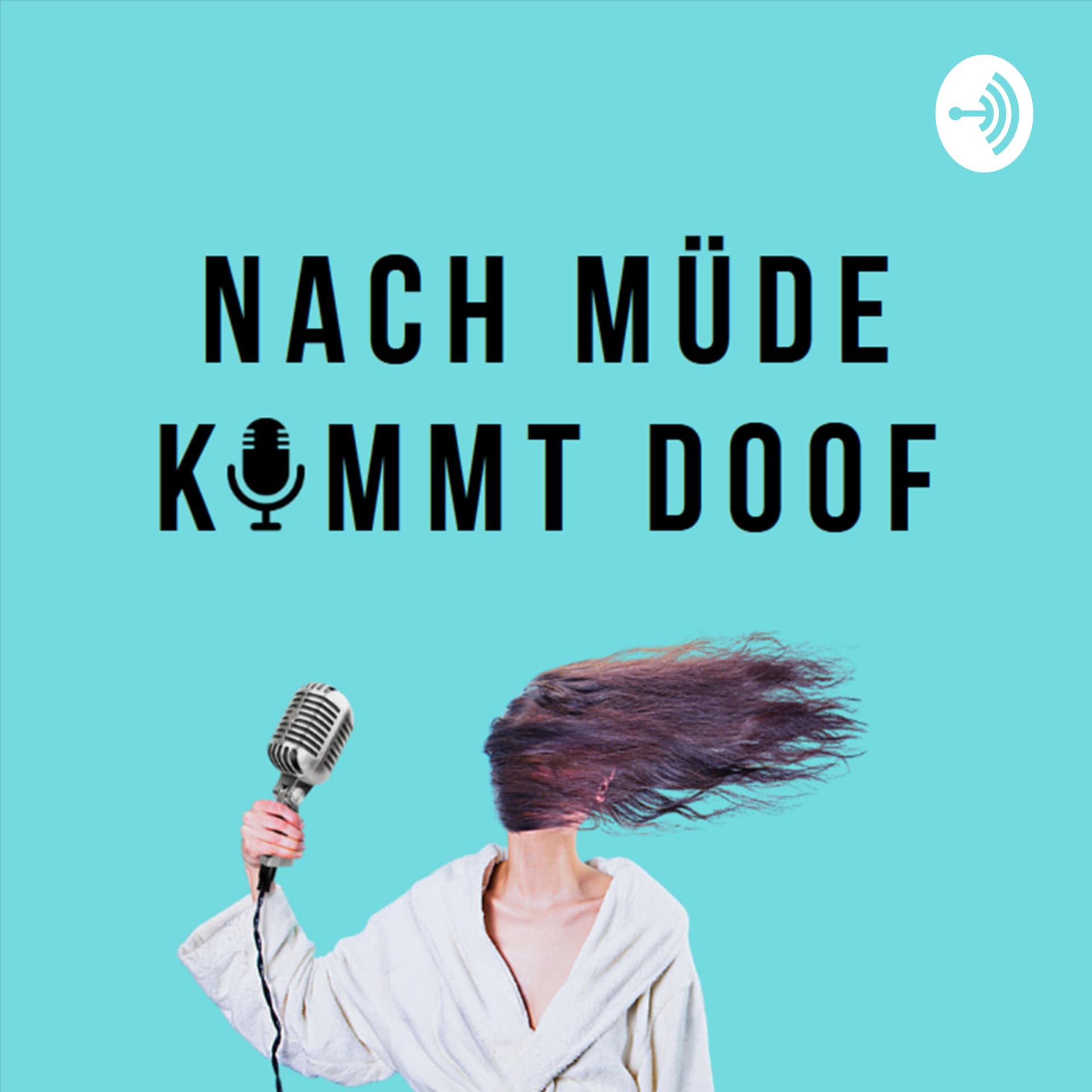 Nach Müde Kommt Doof - Podcasts