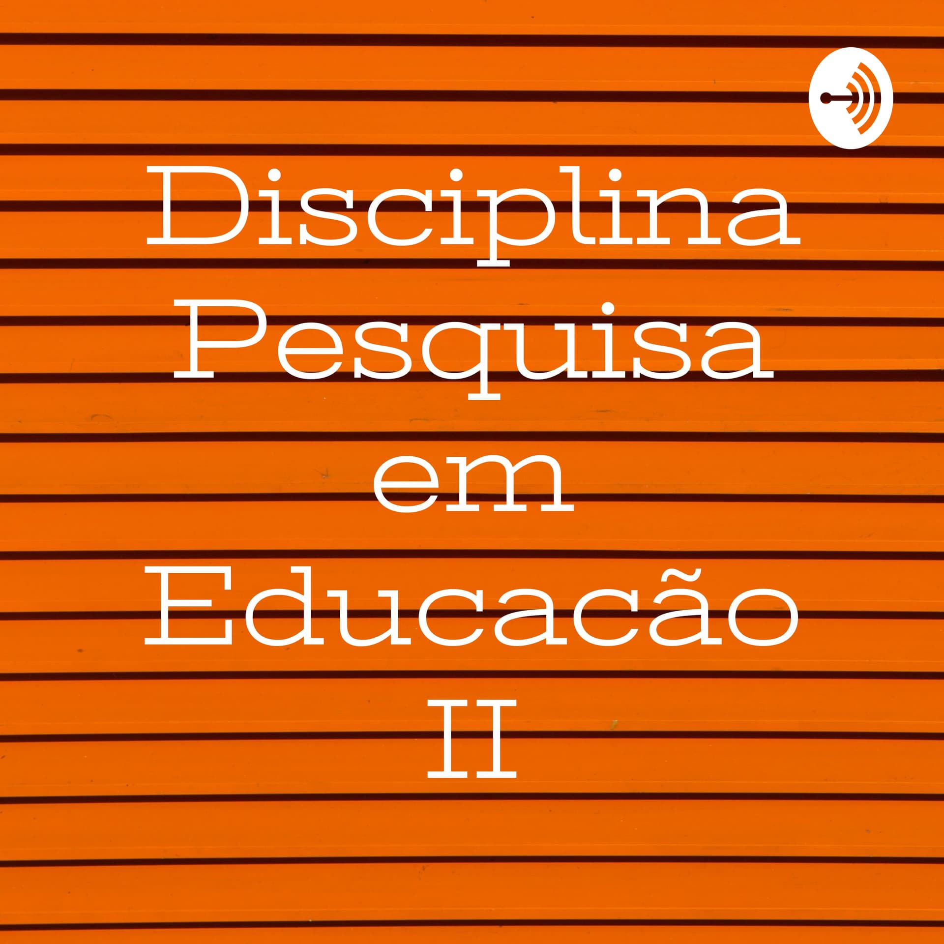 Disciplina Pesquisa em Educacão II - Podcasts