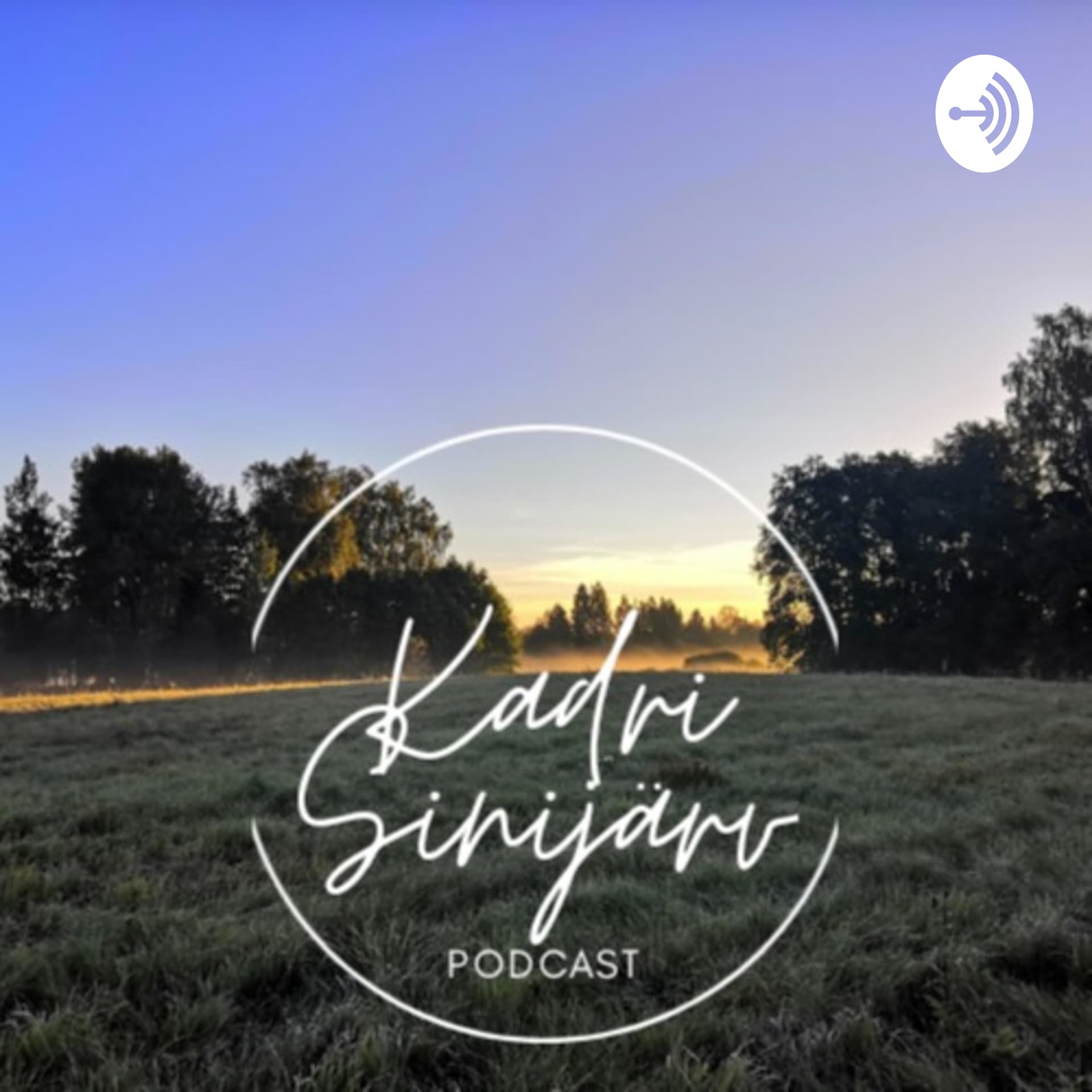 Kadri Sinijärv podcast - Podcasts