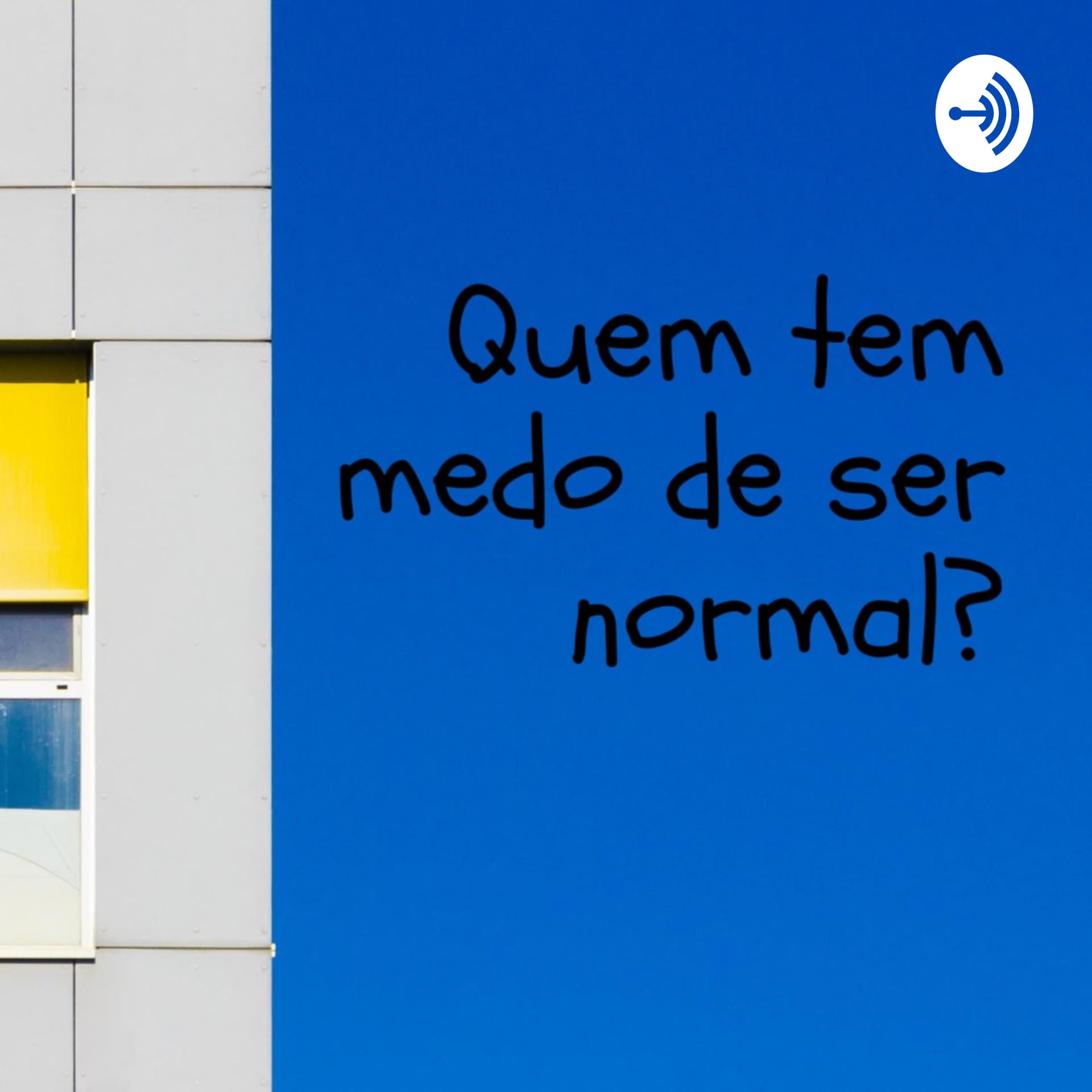 Quem tem medo de ser normal? - Podcasts