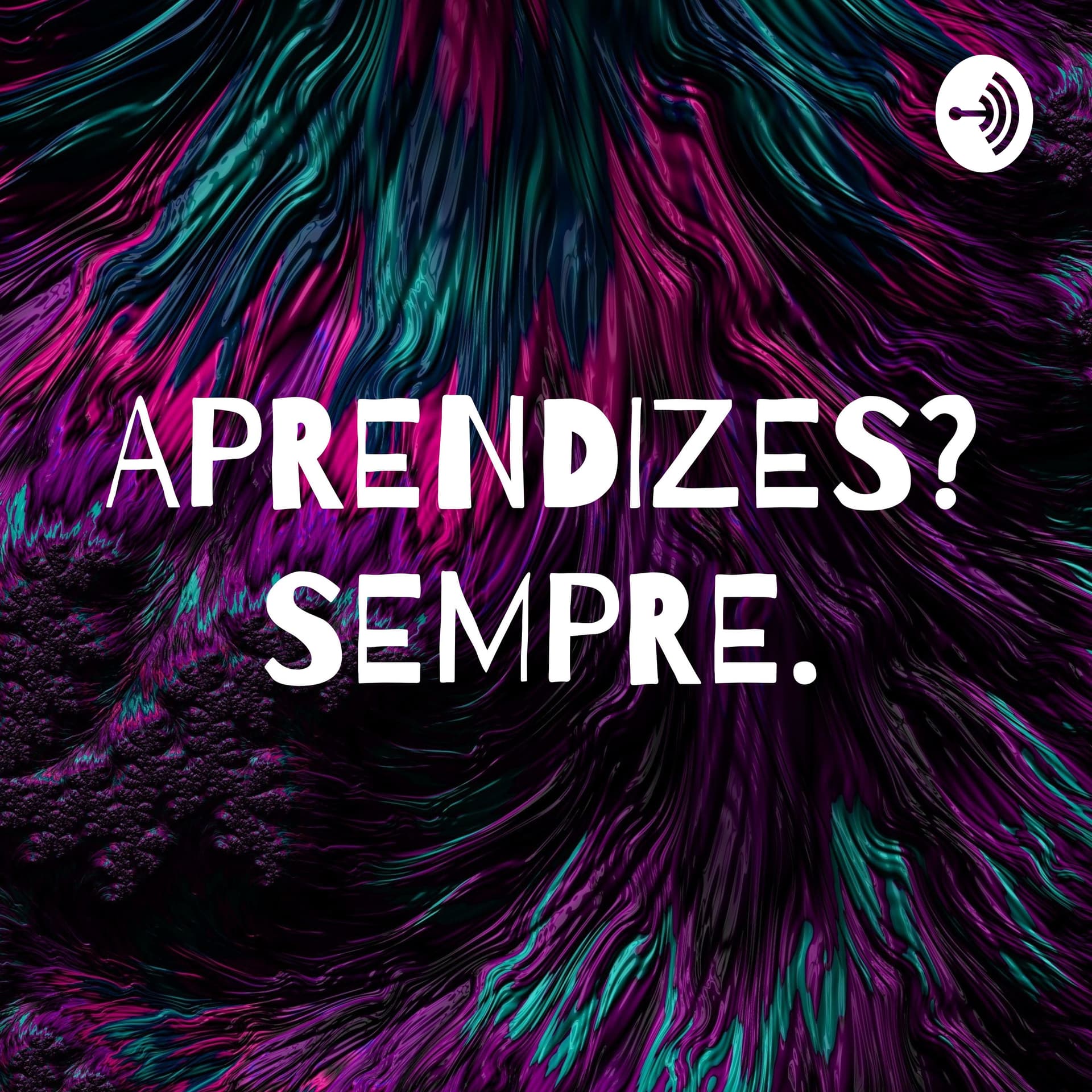 APRENDIZES? SEMPRE. - Podcasts