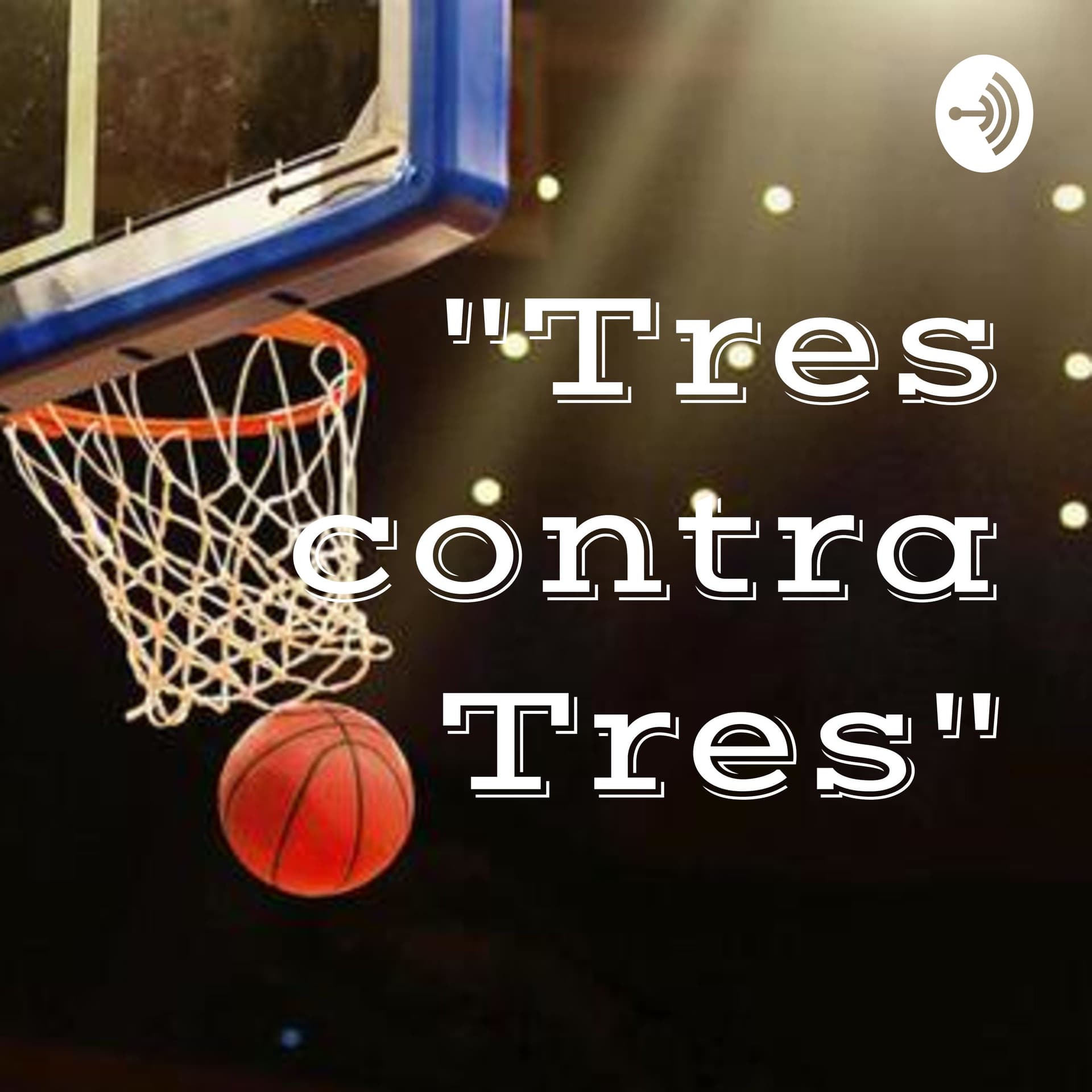 "Tres contra Tres" - Podcasts