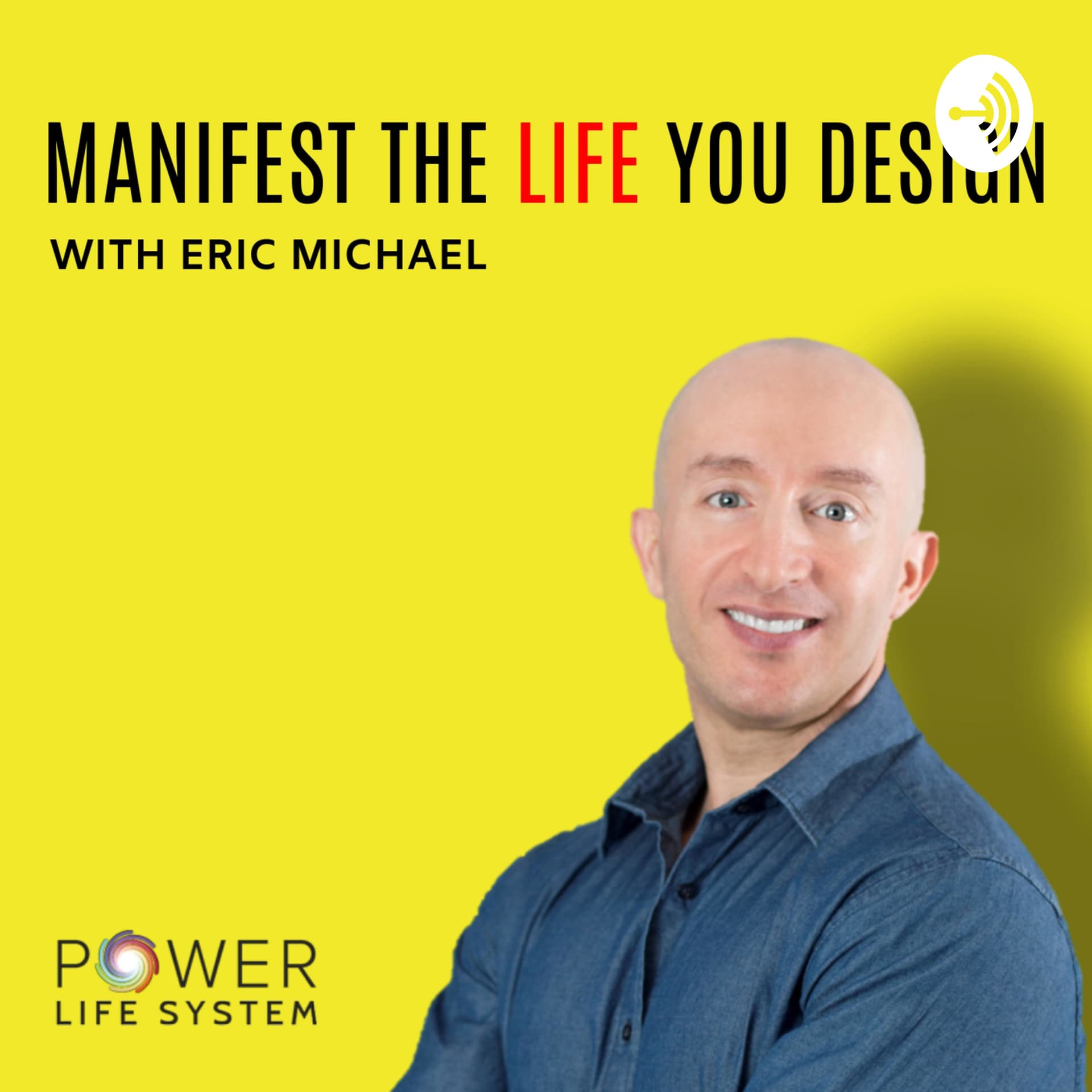 Manifest The Life You Design by Eric Michael - Podcasts