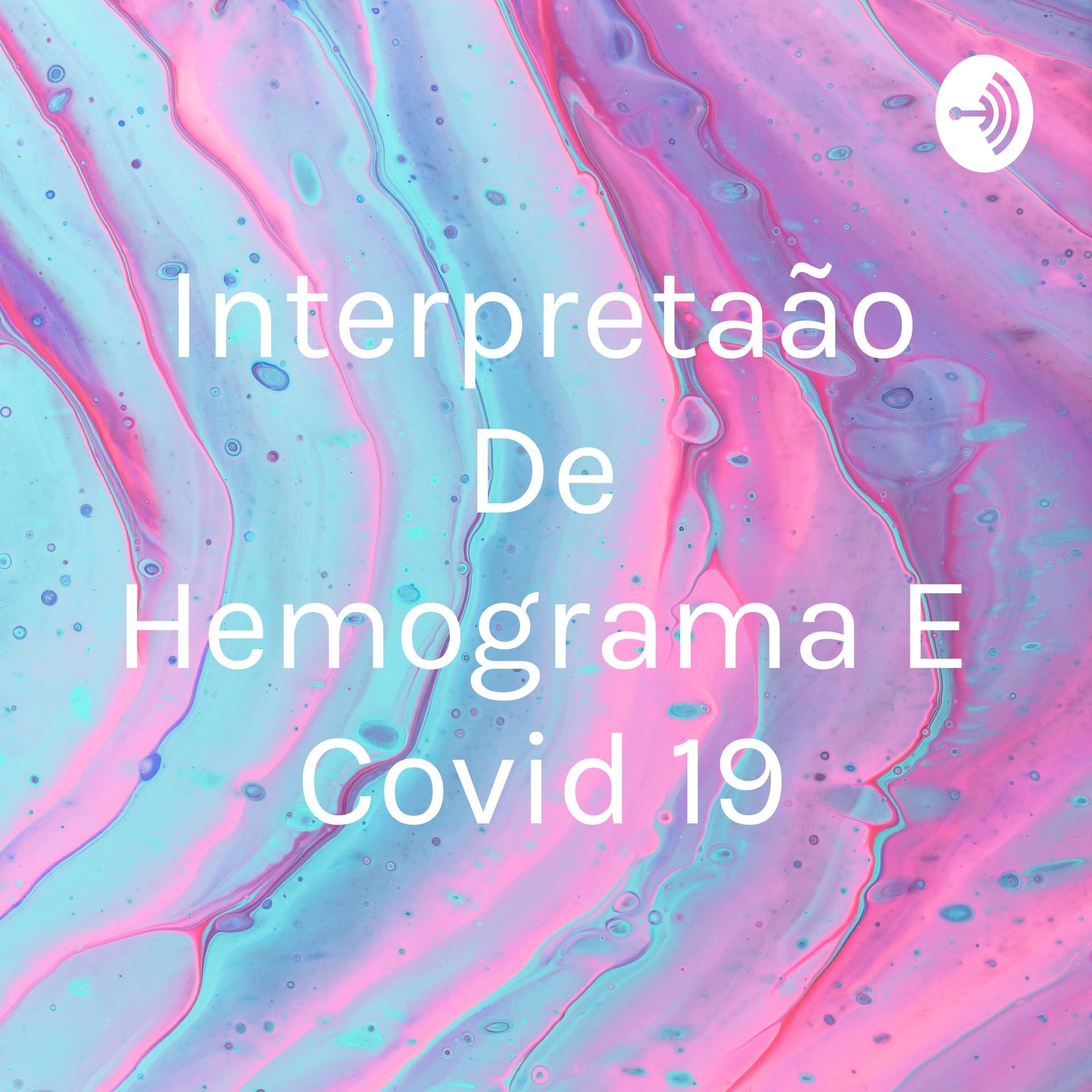 Interpretação De Hemograma E Covid 19 - Podcasts
