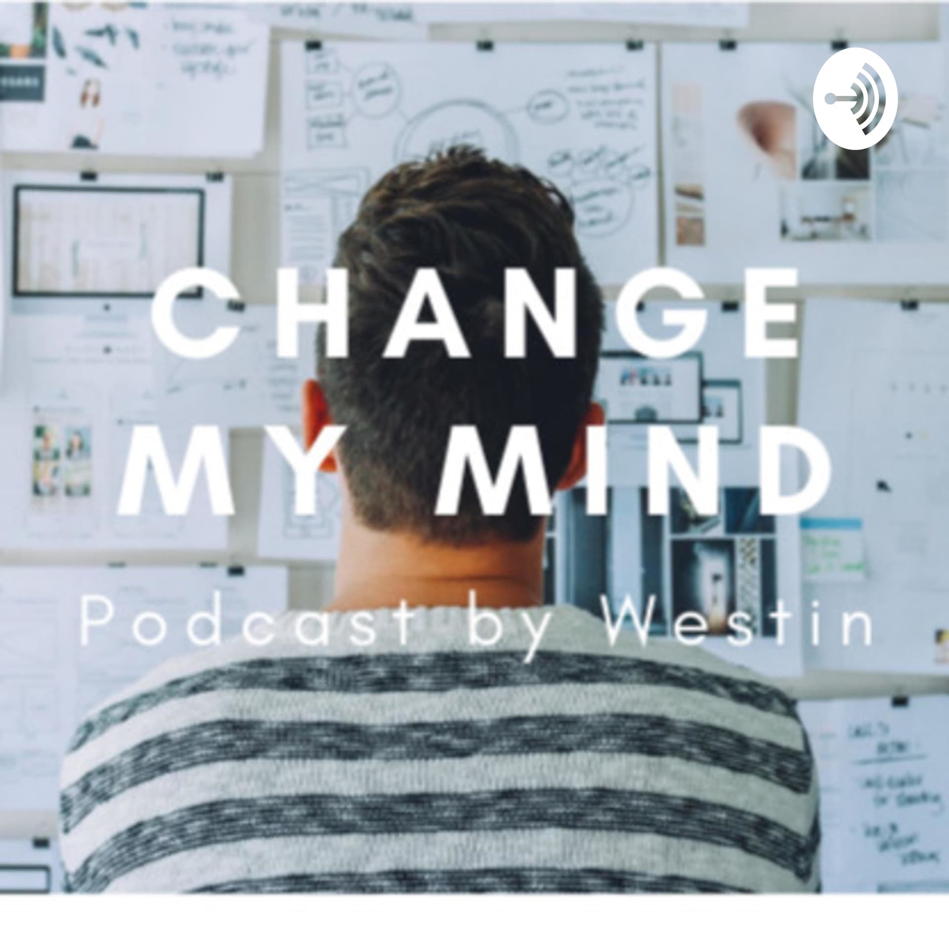Change My Mind Podcast by Westin - Podcasts