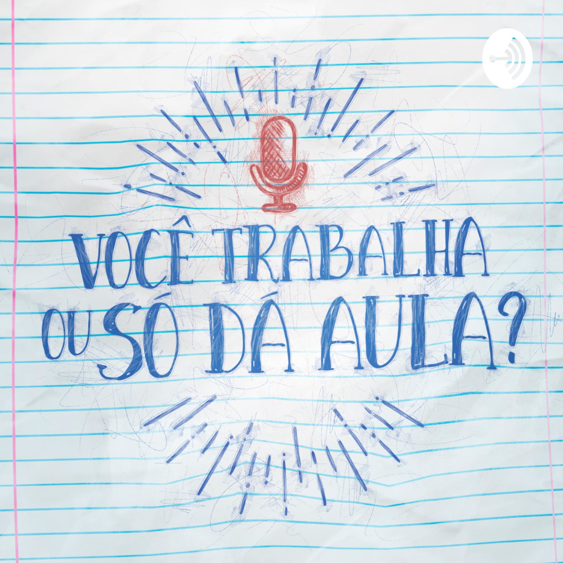 Você trabalha ou só da aula? - Podcasts