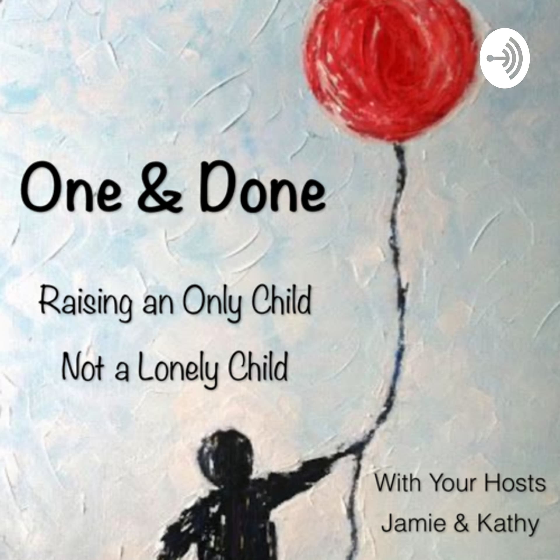 One and Done: Raising an Only Child, Not a Lonely Child - Podcasts