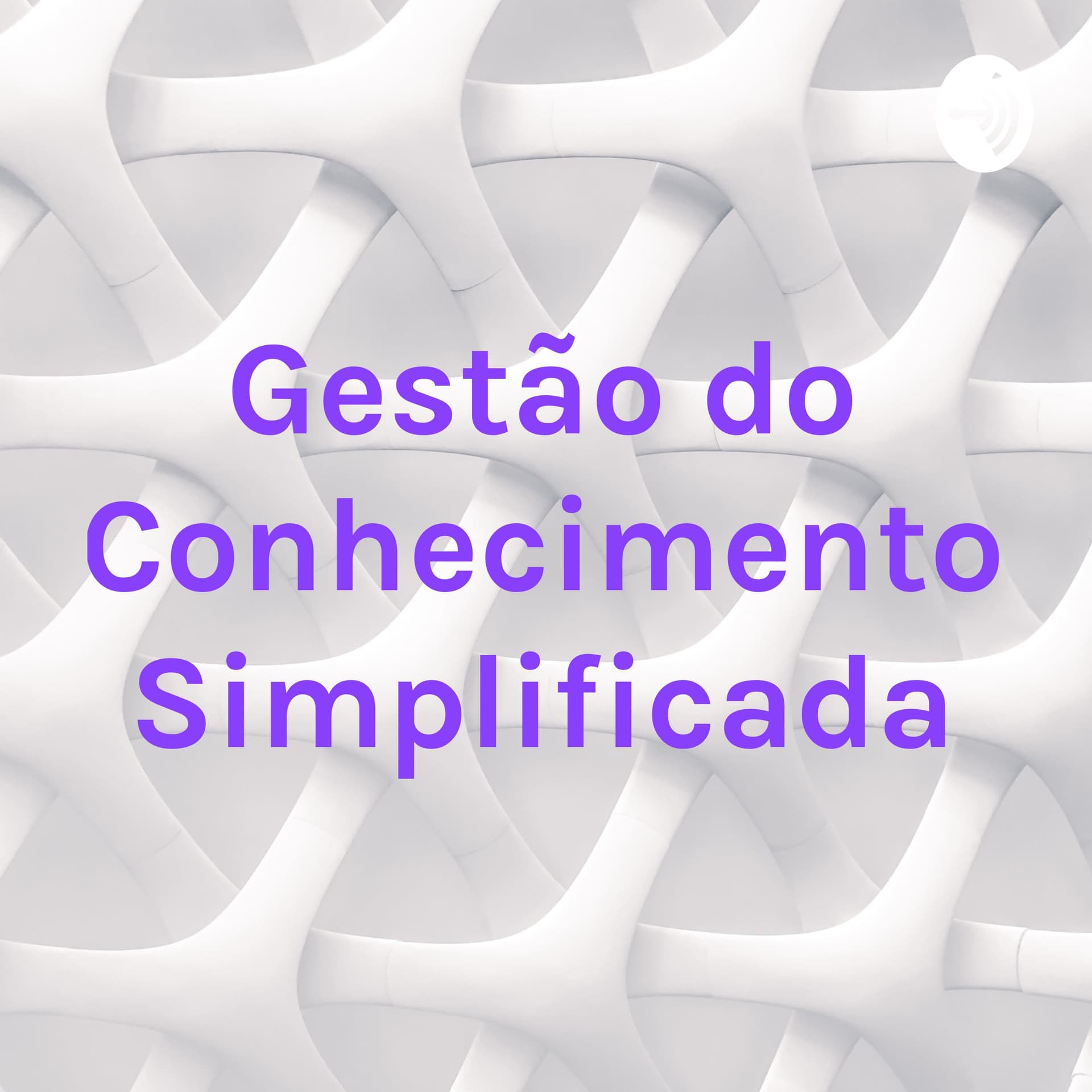 Gestão do Conhecimento Simplificada - Podcasts