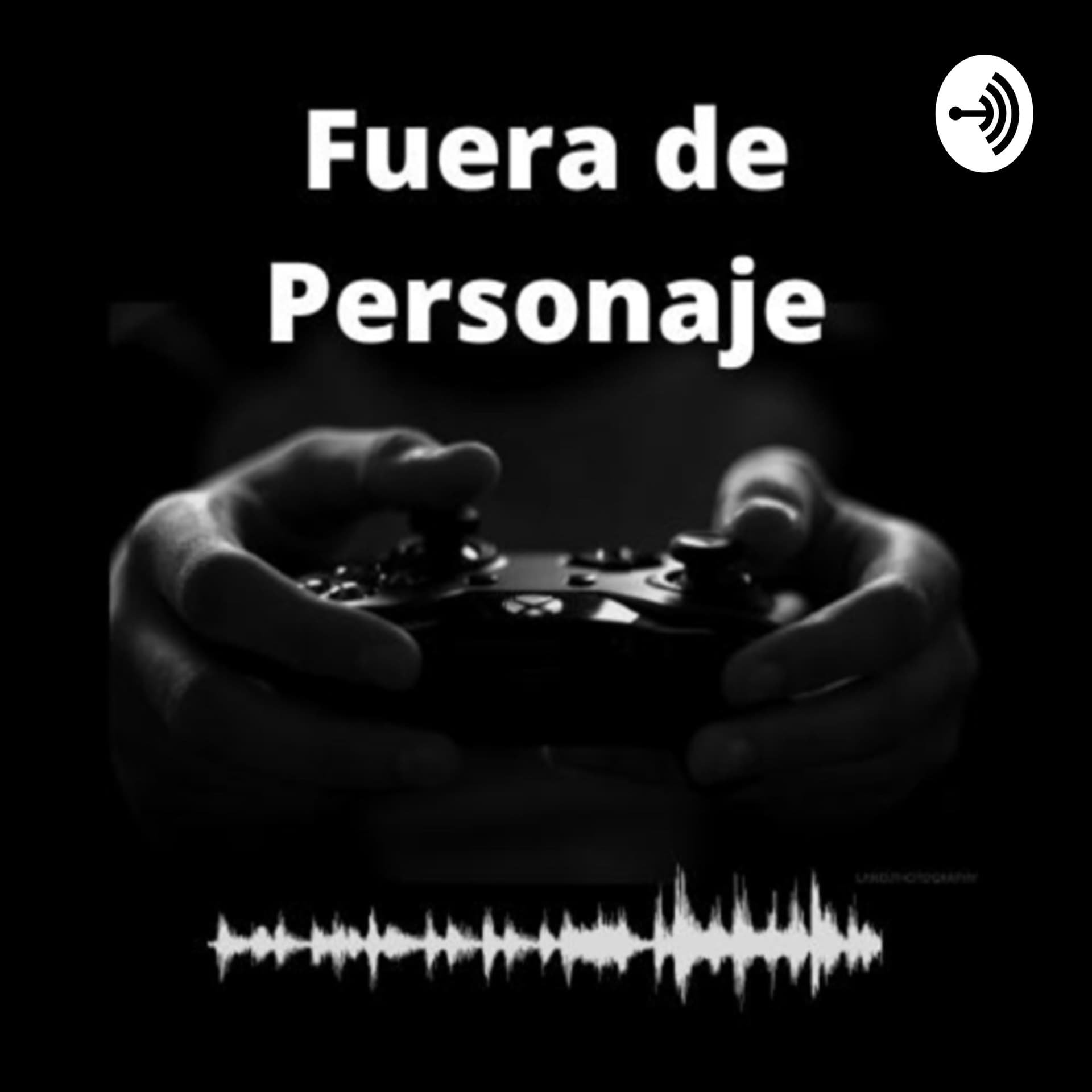 Fuera de Personaje - Podcasts