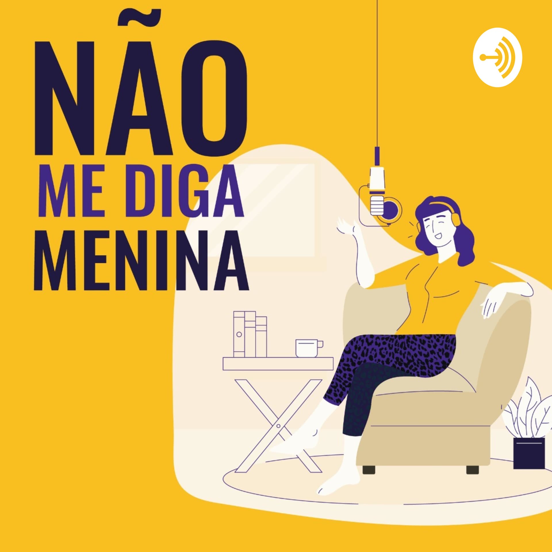 Não Me Diga Menina - Podcasts