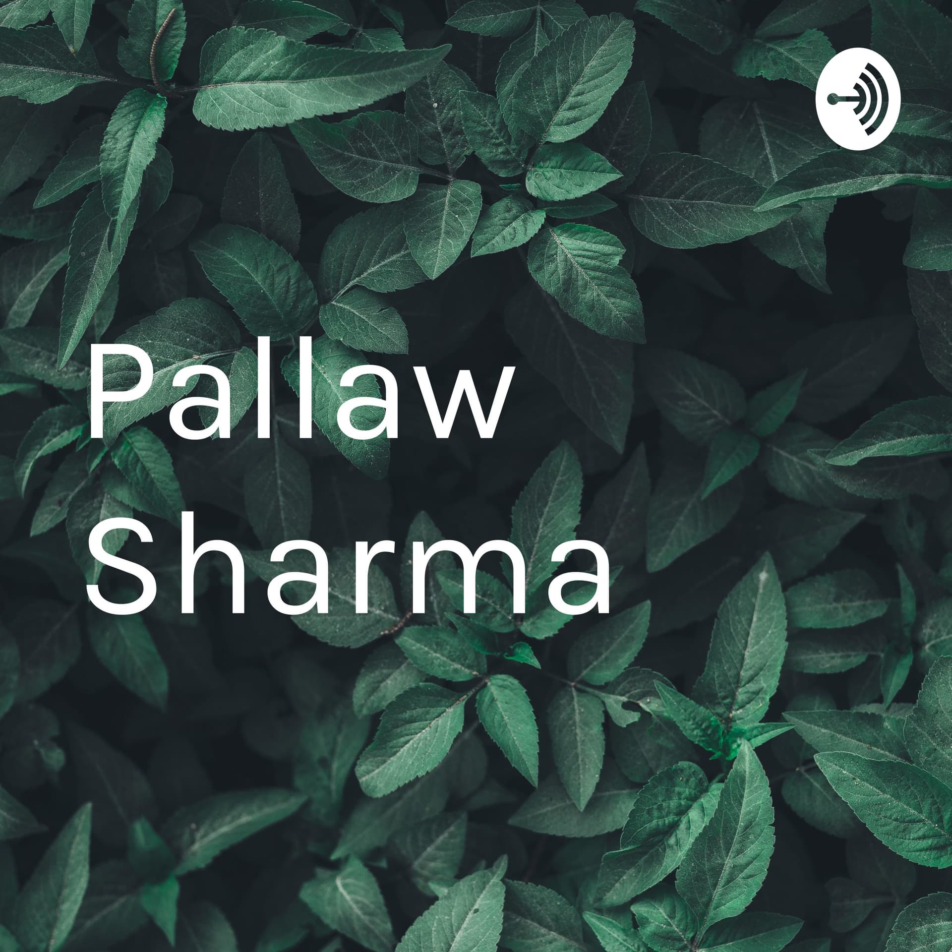 Pallaw Sharma - Podcasts