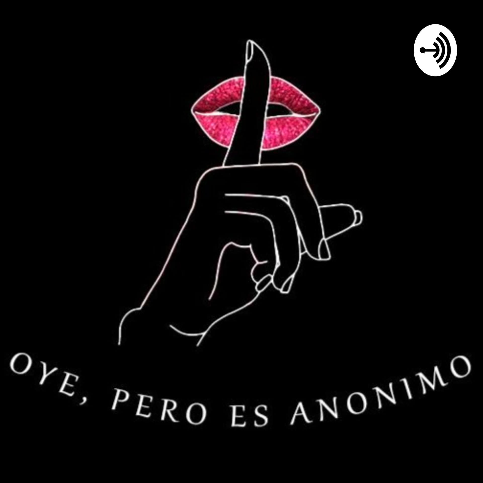 Oye... Pero es Anónimo - Podcasts