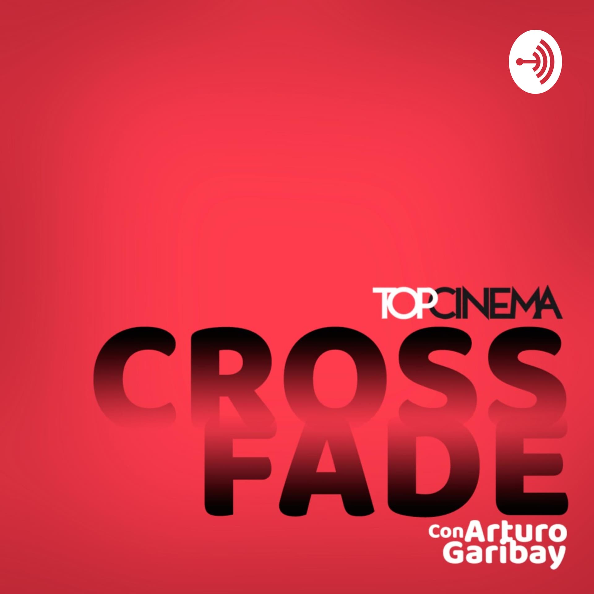 Crossfade x TOPCINEMA - Podcasts