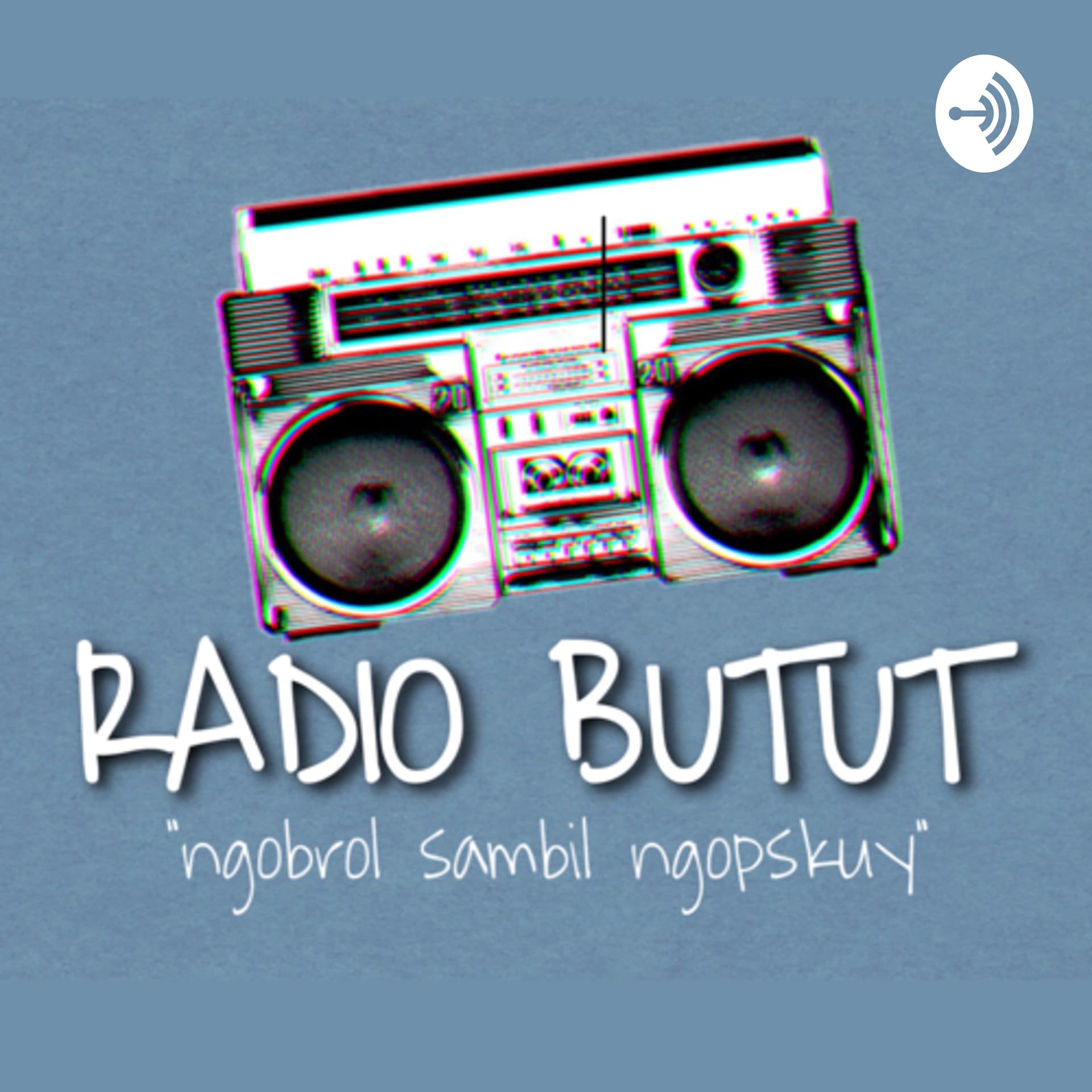 RADIO BUTUT (ngobrol sambil ngopskuy) - Podcasts