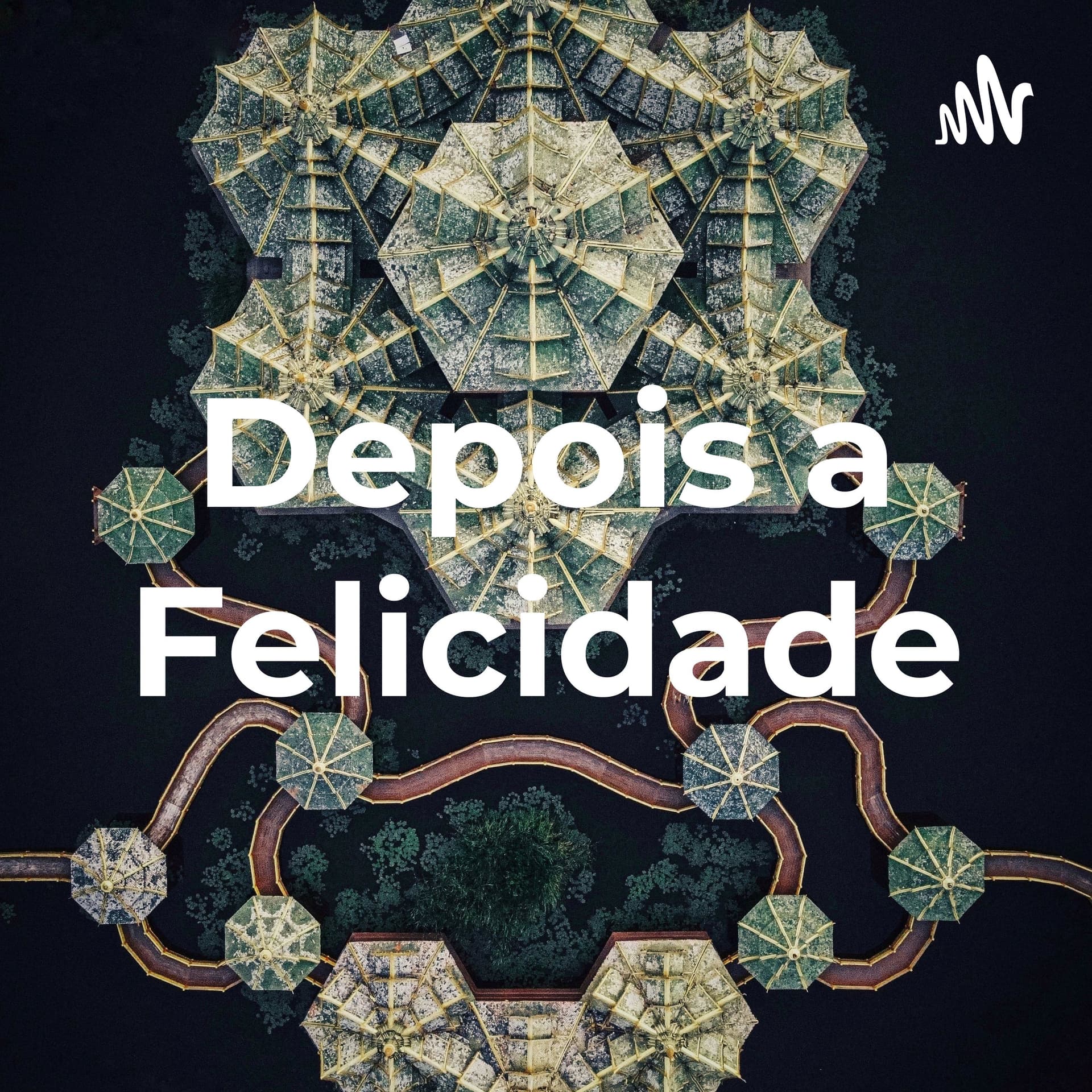 Depois a Felicidade - Podcasts