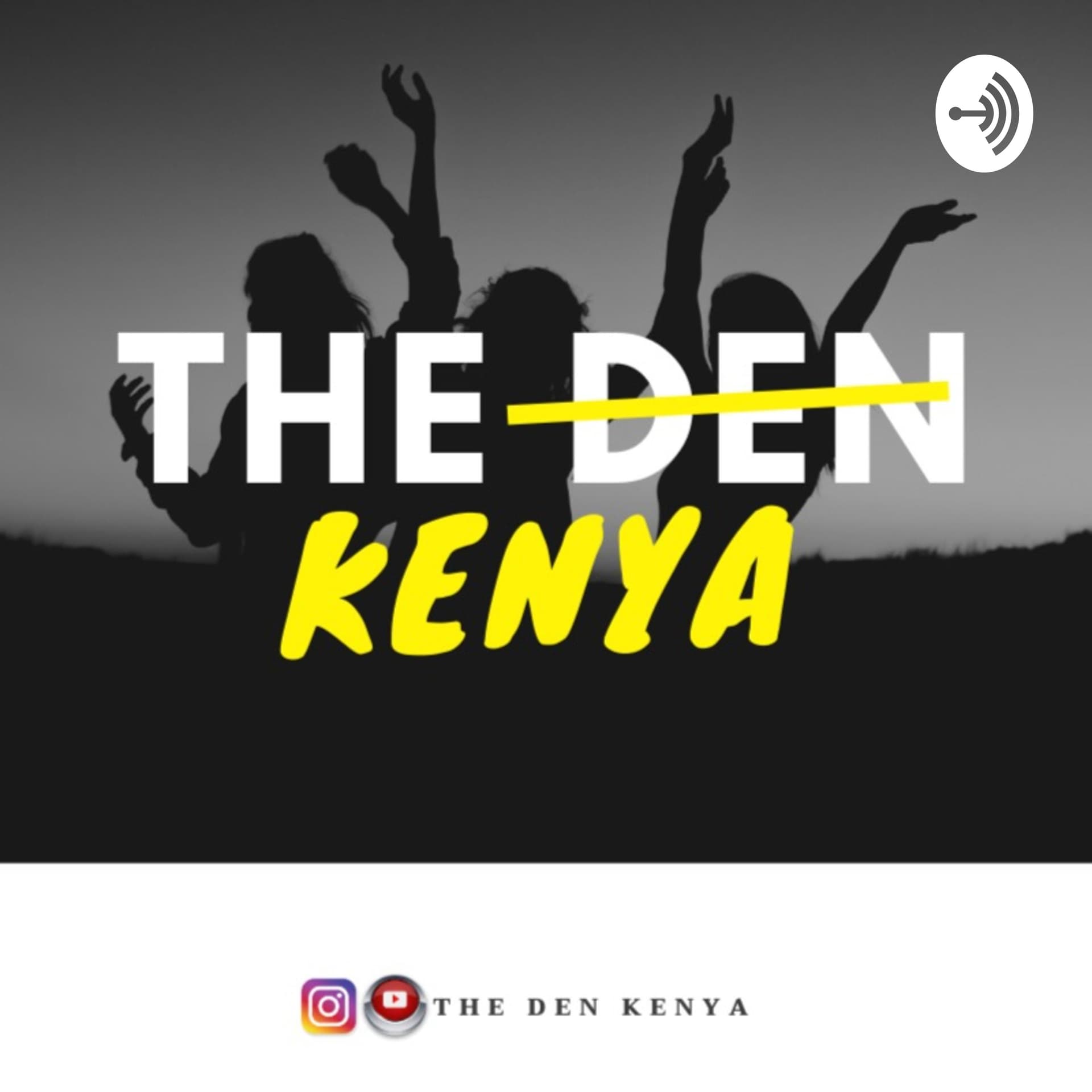 The Den Kenya - Podcasts