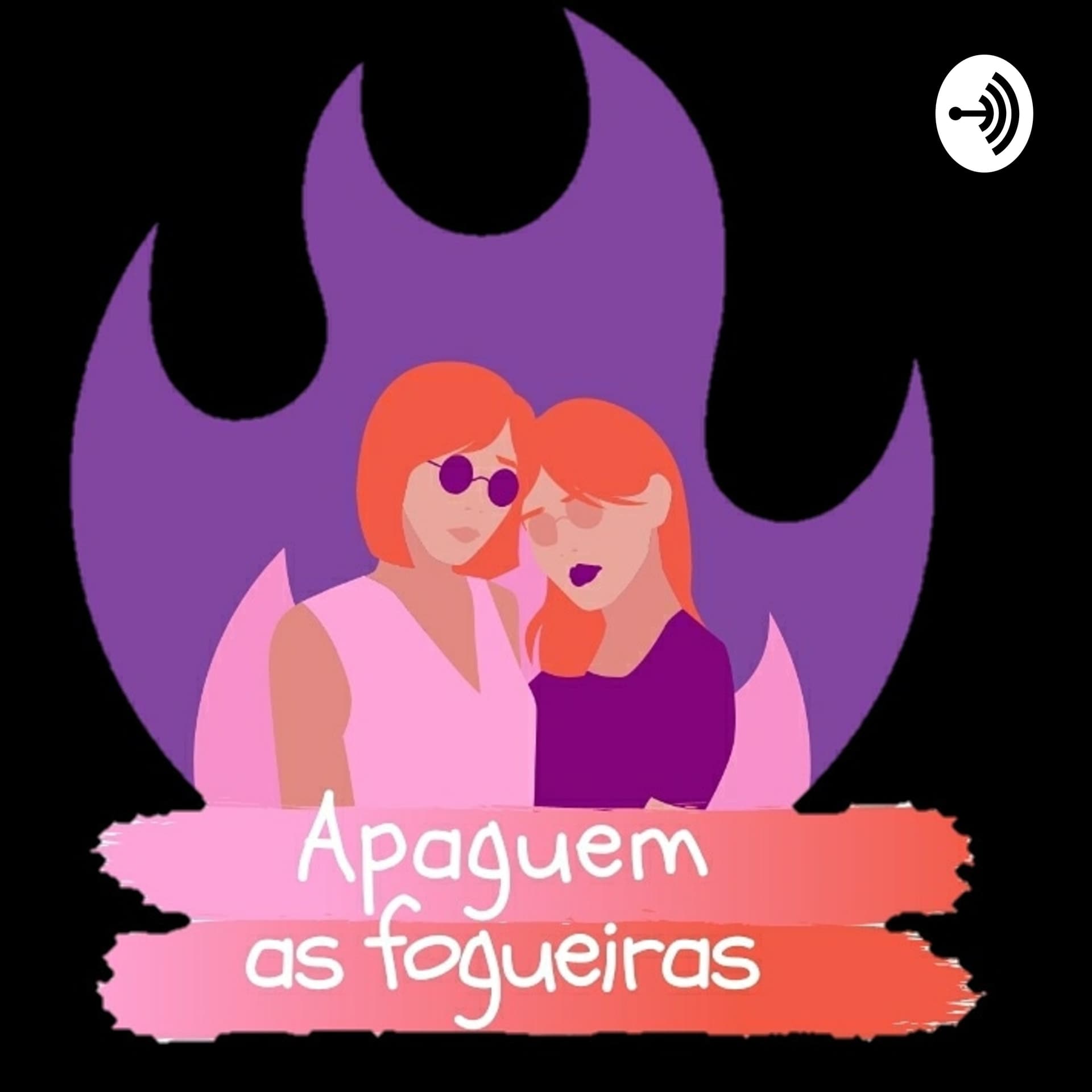 Apaguem as fogueiras - Podcasts