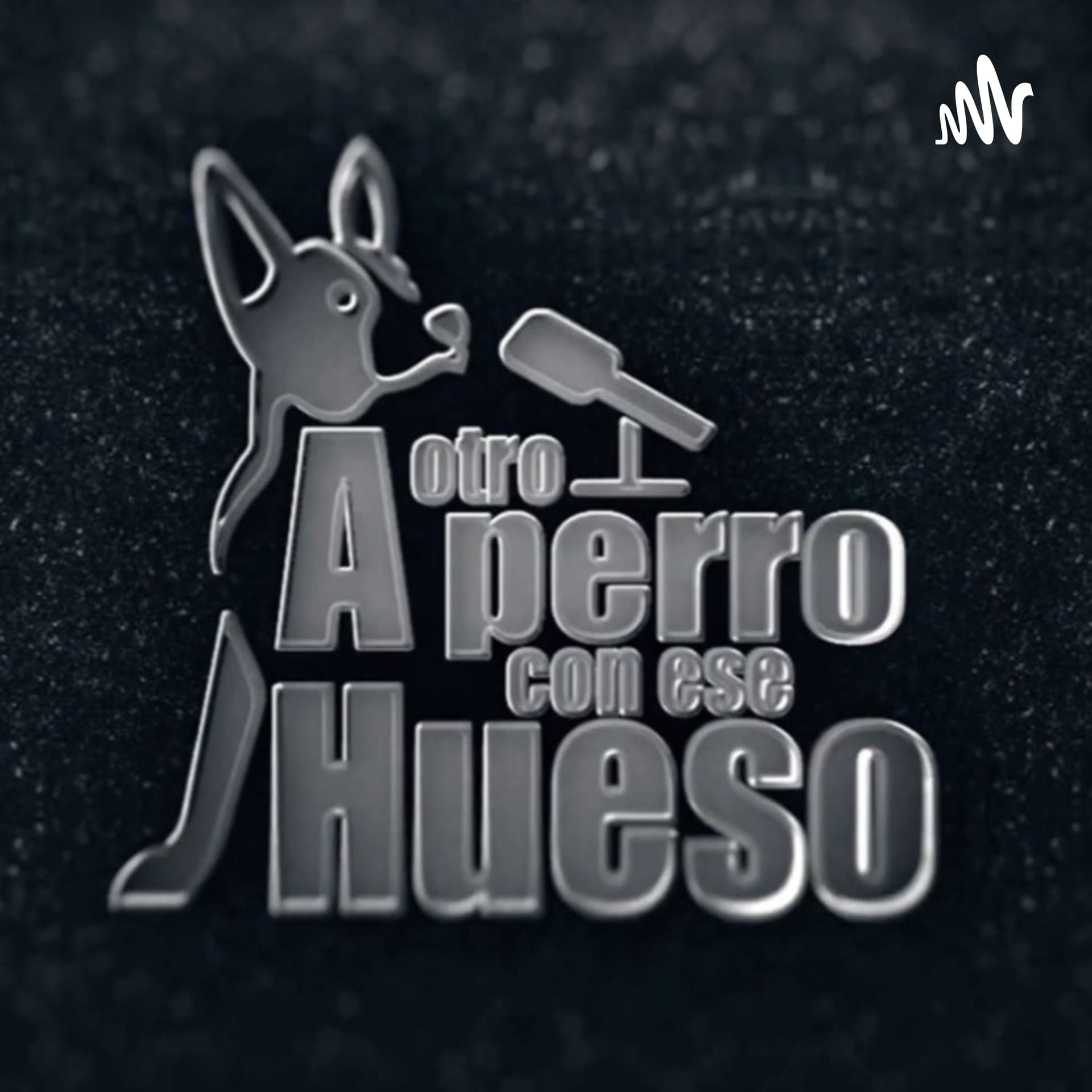 ¡A OTRO PERRO CON ESE HUESO! - Podcasts