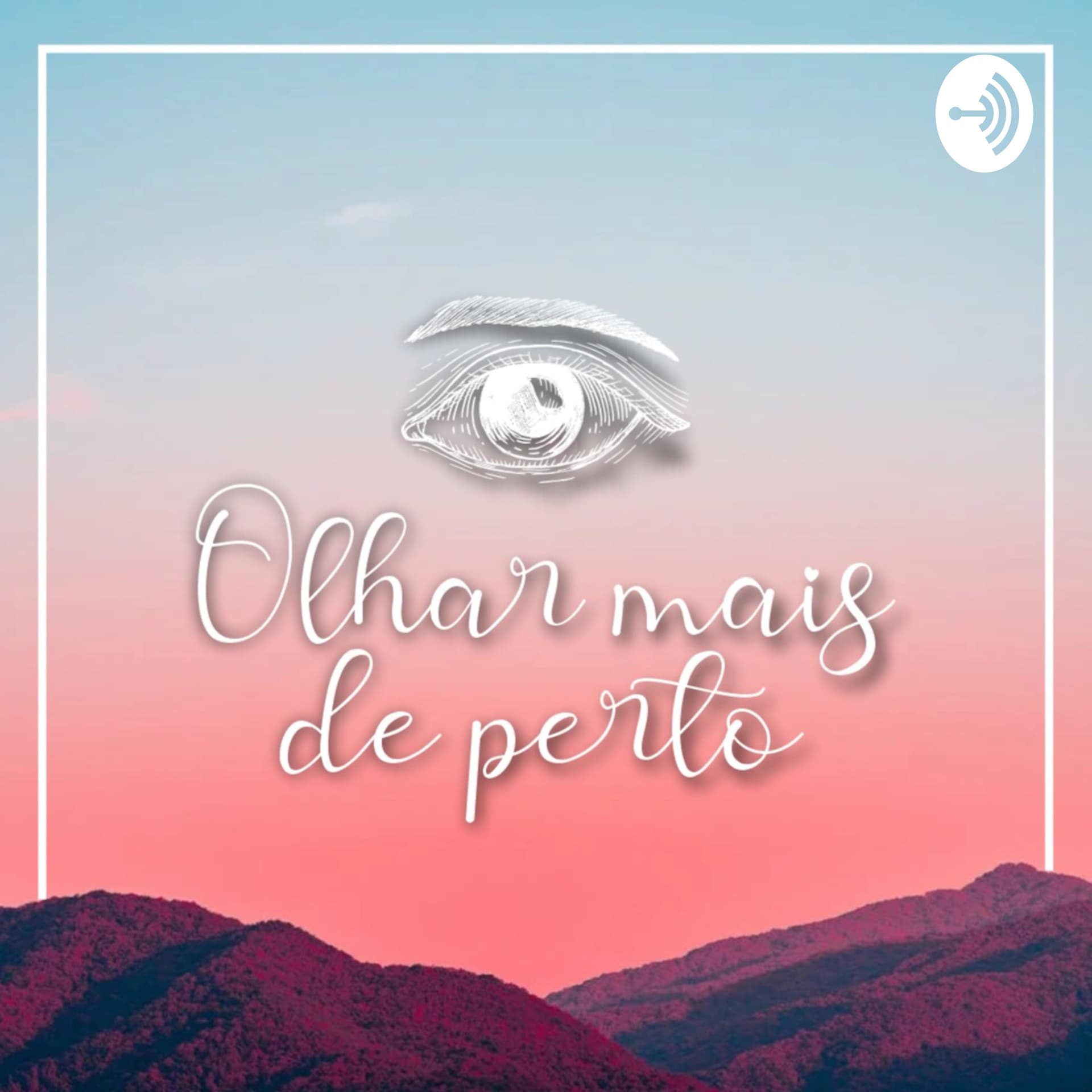 Olhar Mais de Perto - Podcasts