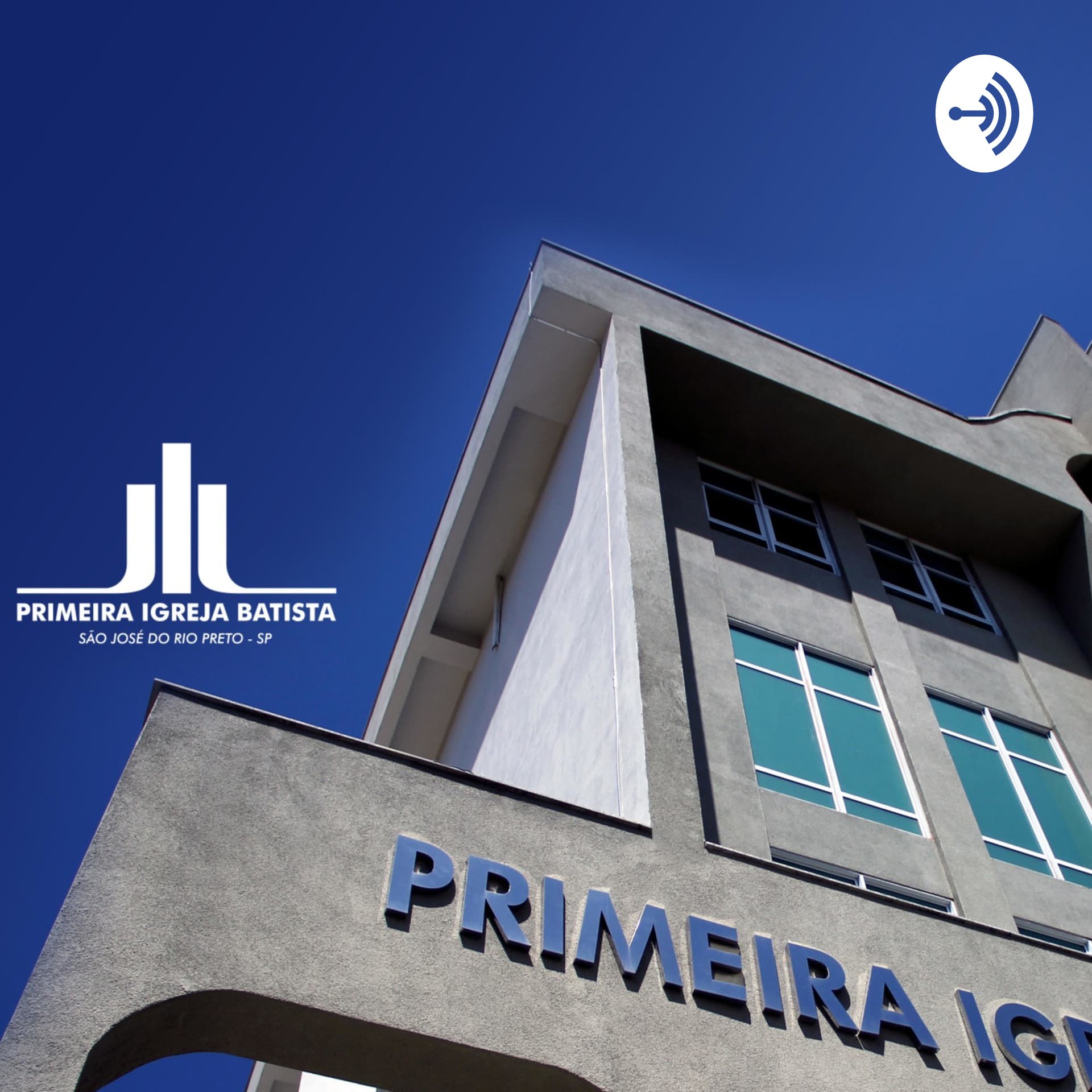 Primeira Igreja Batista em São José do Rio Preto - Podcasts