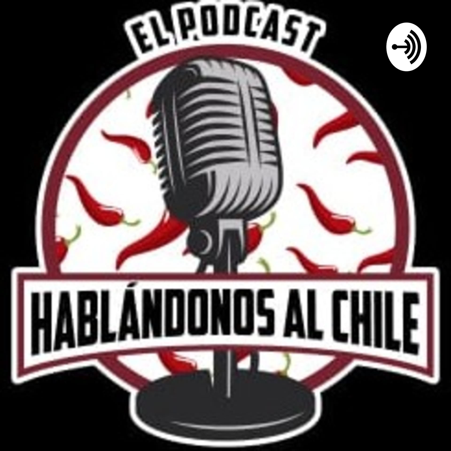 Hablándonos al chile - Podcasts