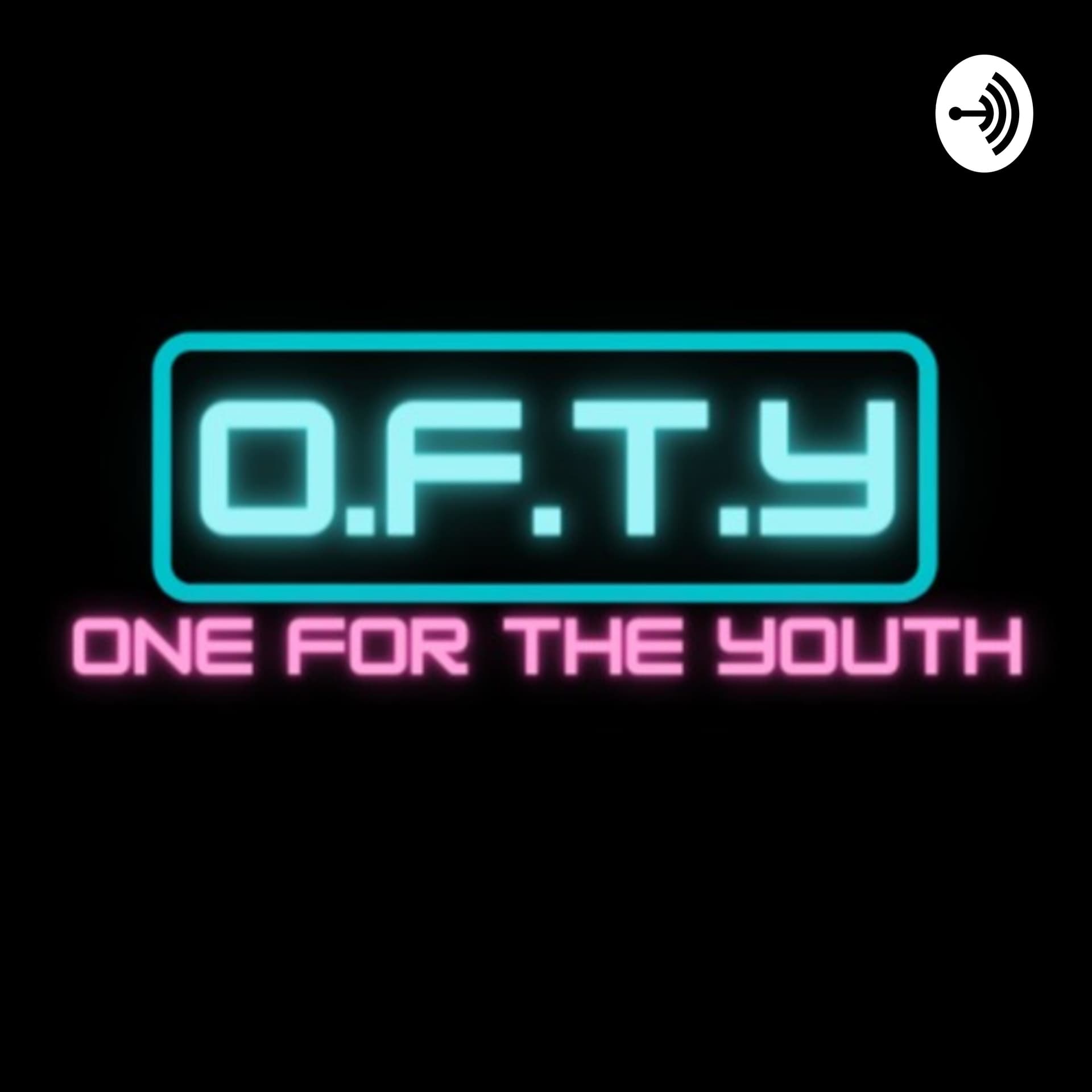 One For The Youth (O.F.T.Y.) - Podcasts