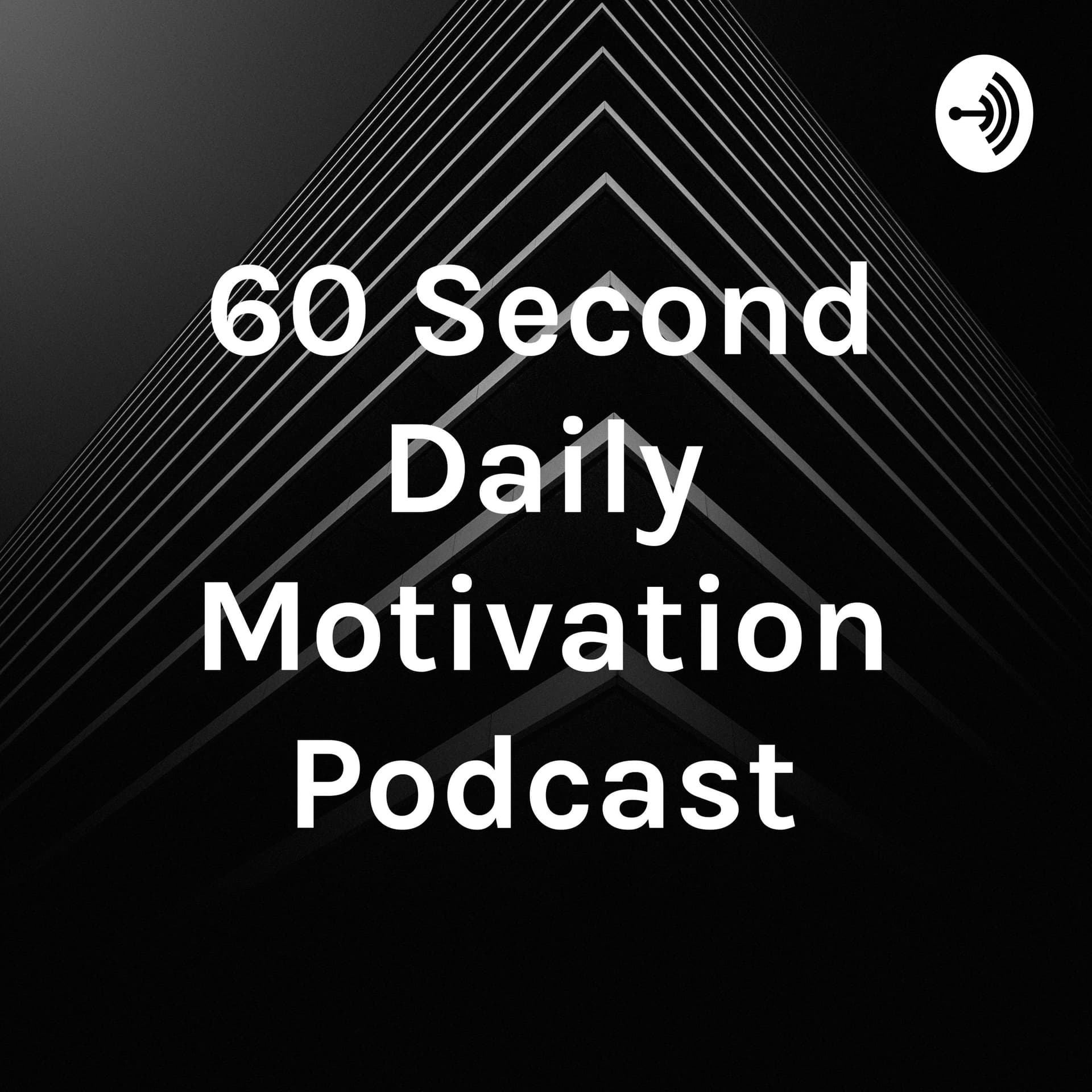 60 Second Daily Motivation Podcast - Podcasts