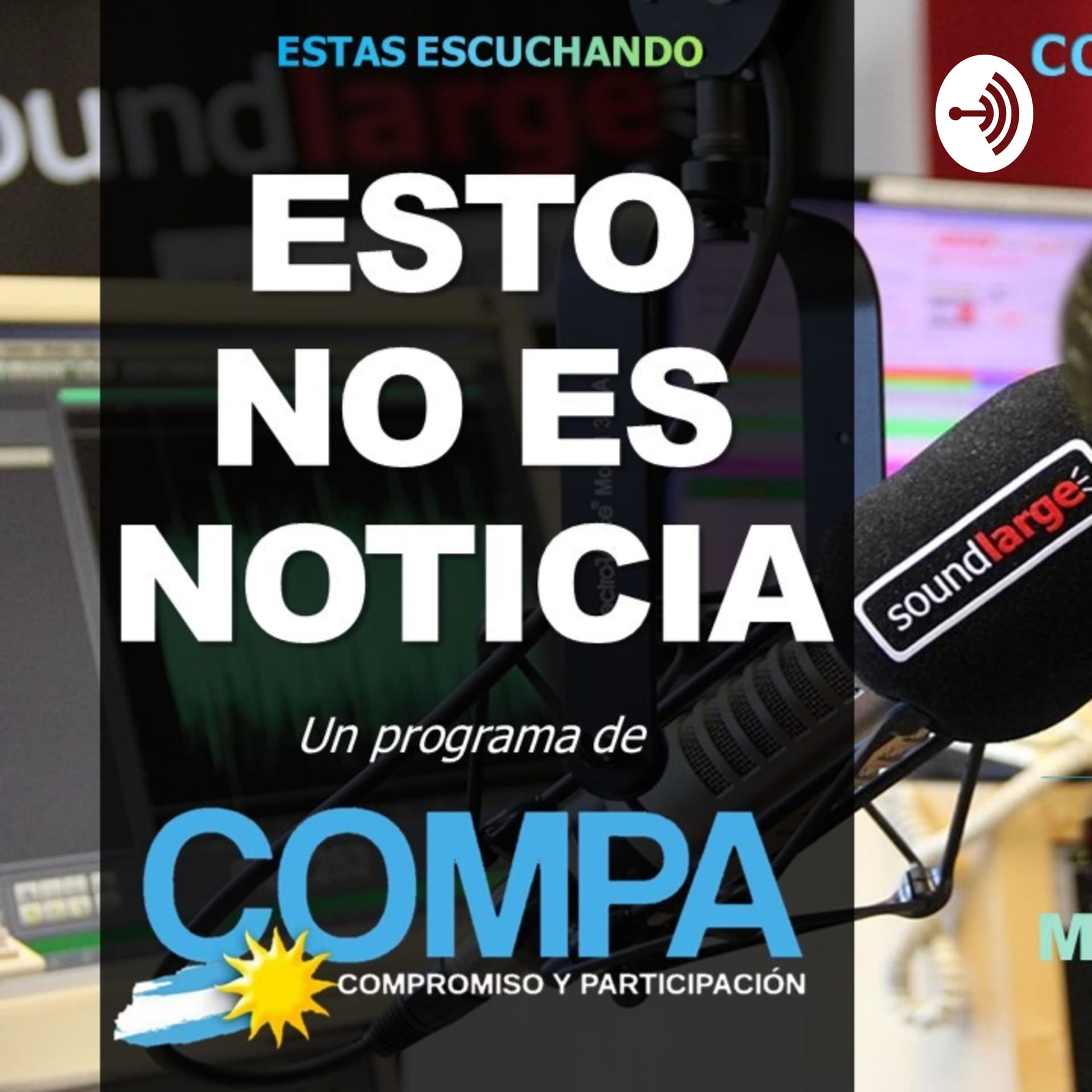 ESTO NO ES NOTICIA, ciclo radial de Compromiso y Participación COMPA - Podcasts