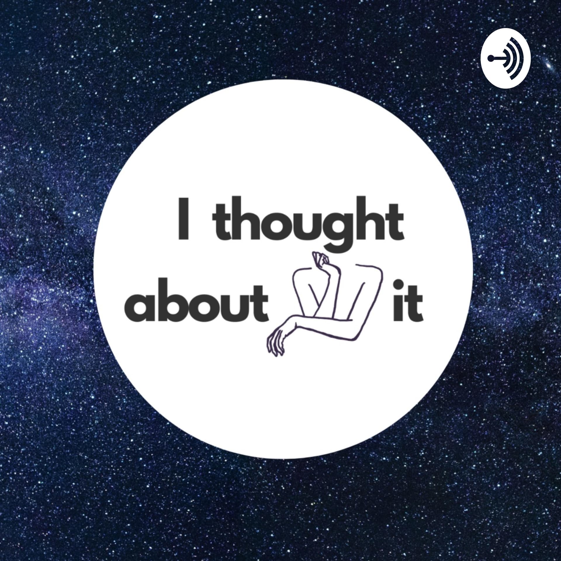 I thought about it - Podcasts