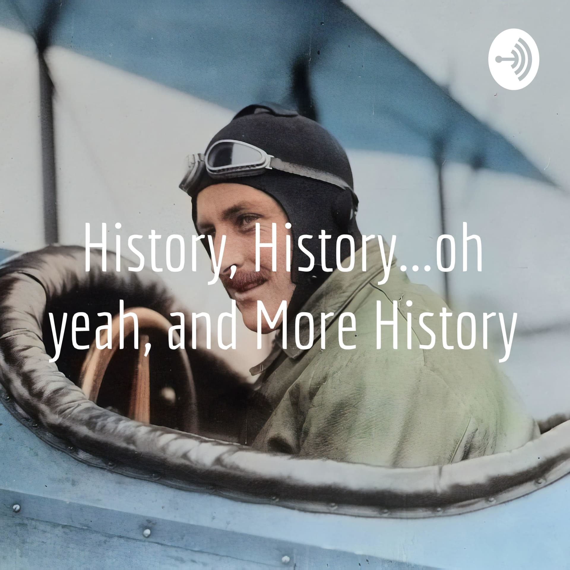 History, History...oh yeah, and More History - Podcasts
