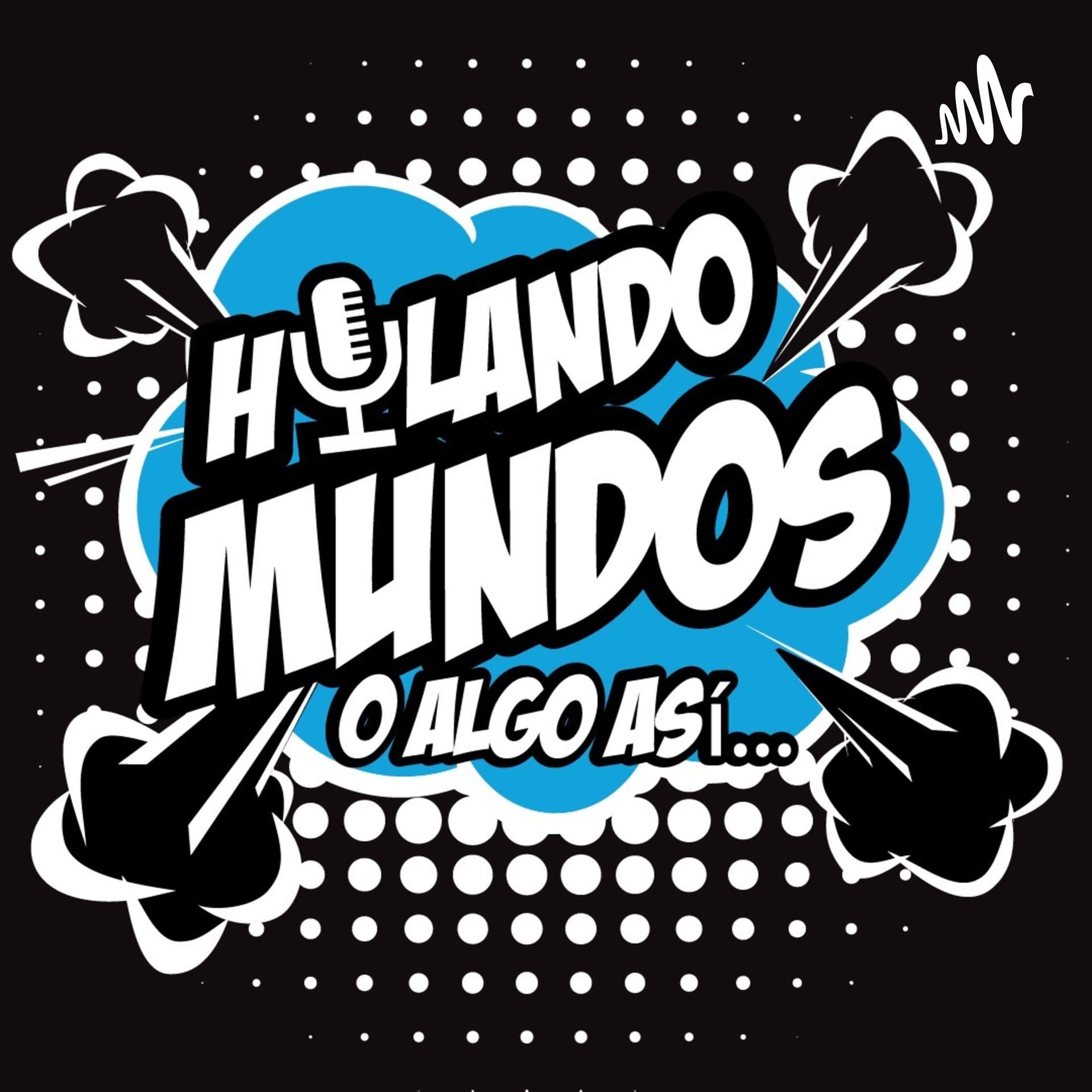 Hilando Mundos O Algo Asi... - Podcasts