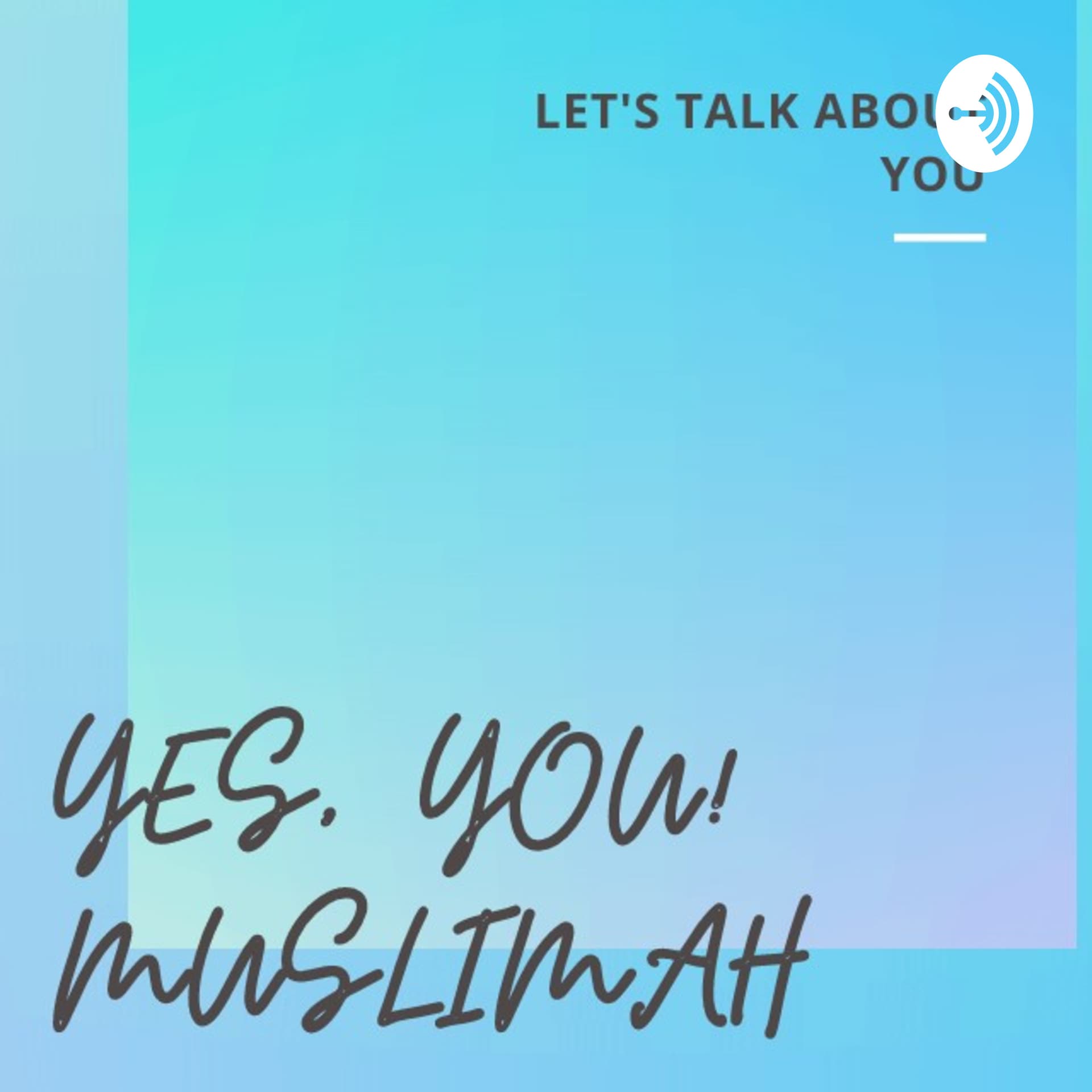 Let's Talk About You, Muslimah - Podcasts