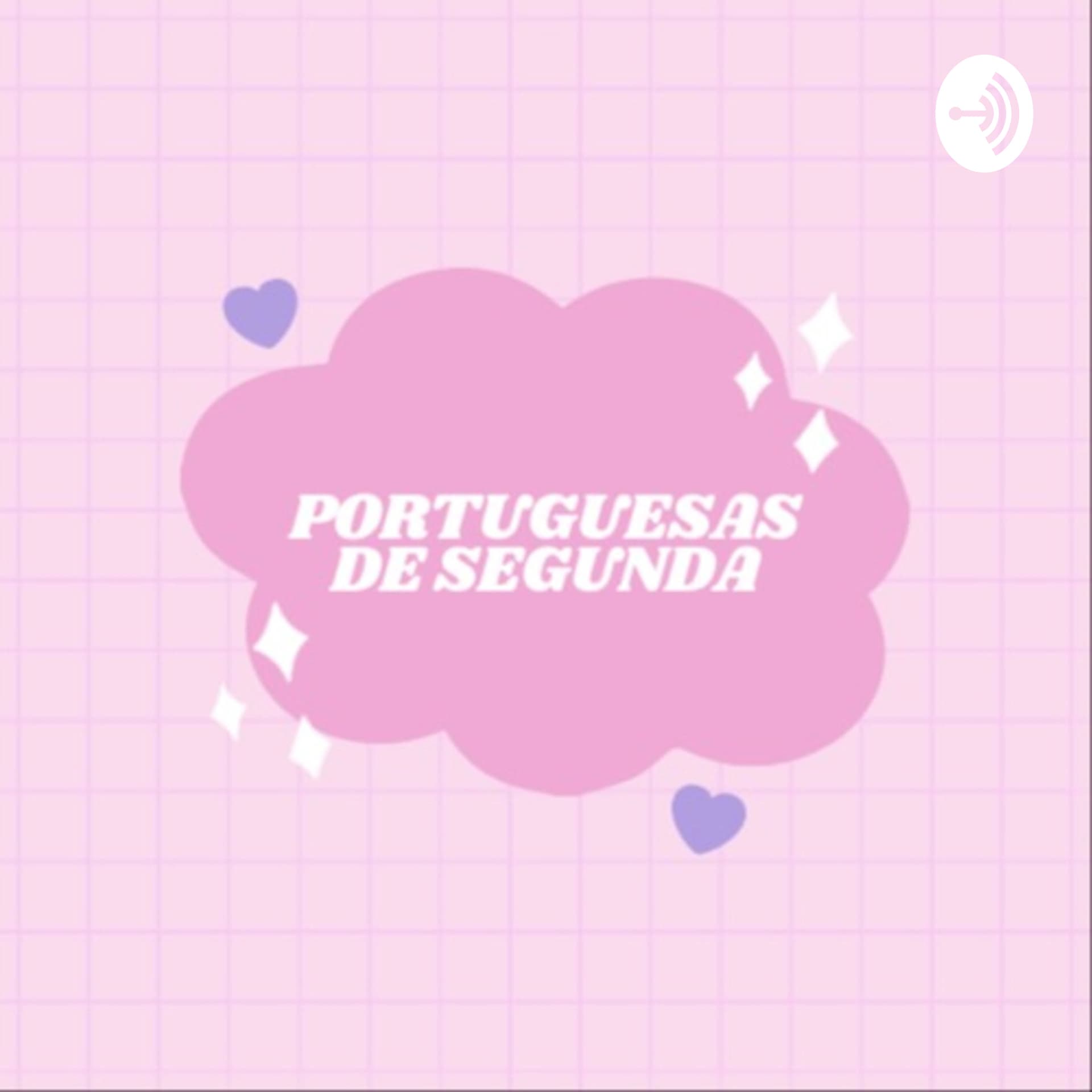 Portuguesas de Segunda - Podcasts