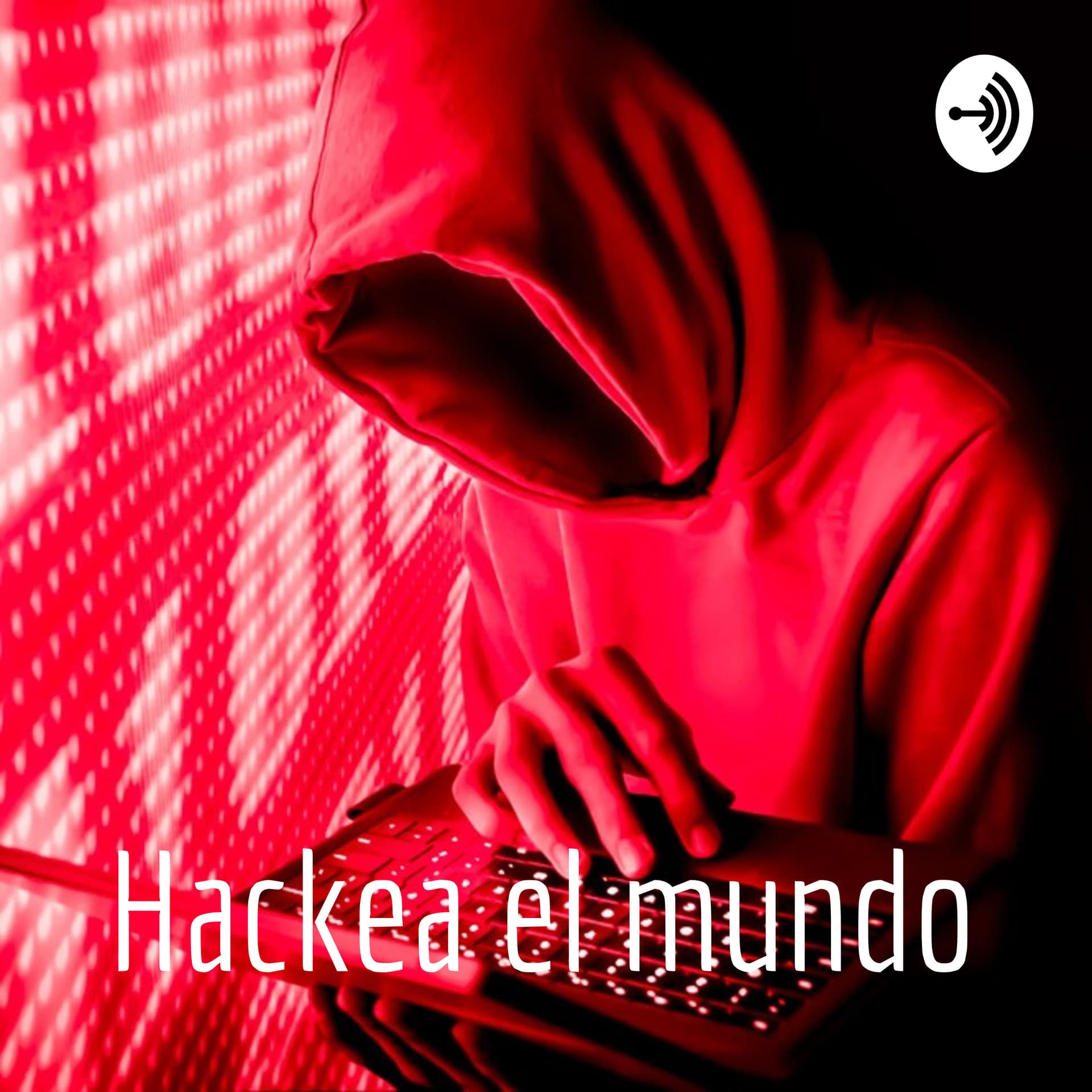 Hackea el mundo - Podcasts