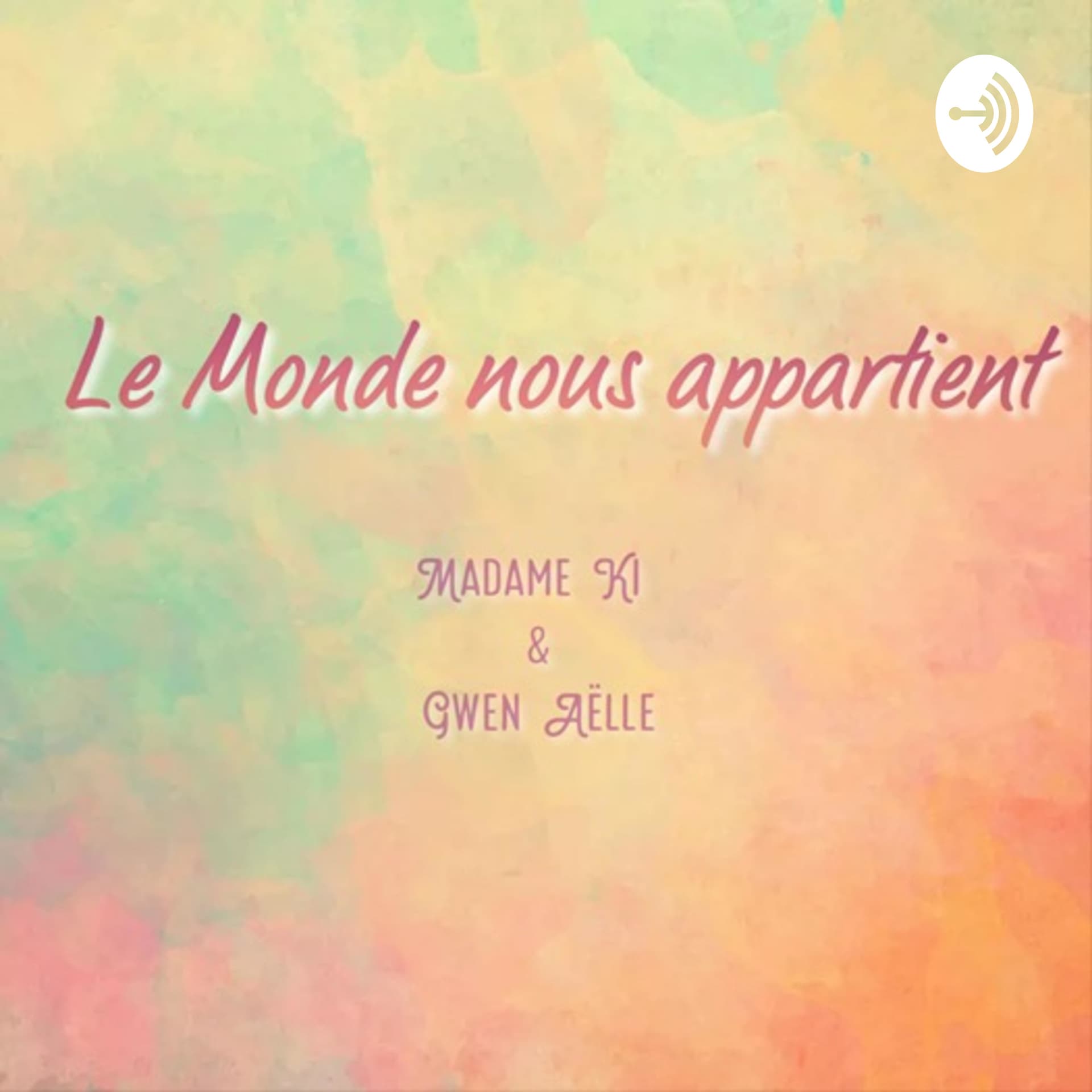 Le monde nous appartient - Podcasts