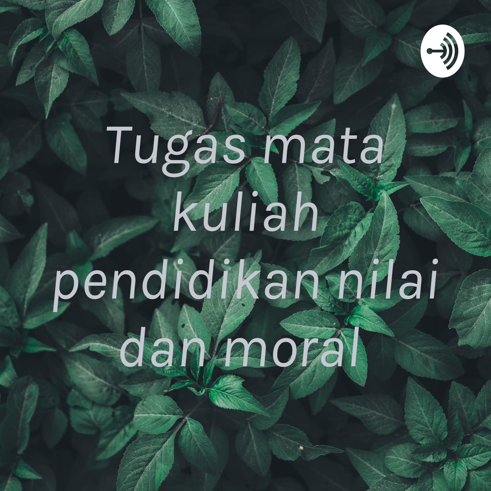 Tugas mata kuliah pendidikan nilai dan moral - Podcasts