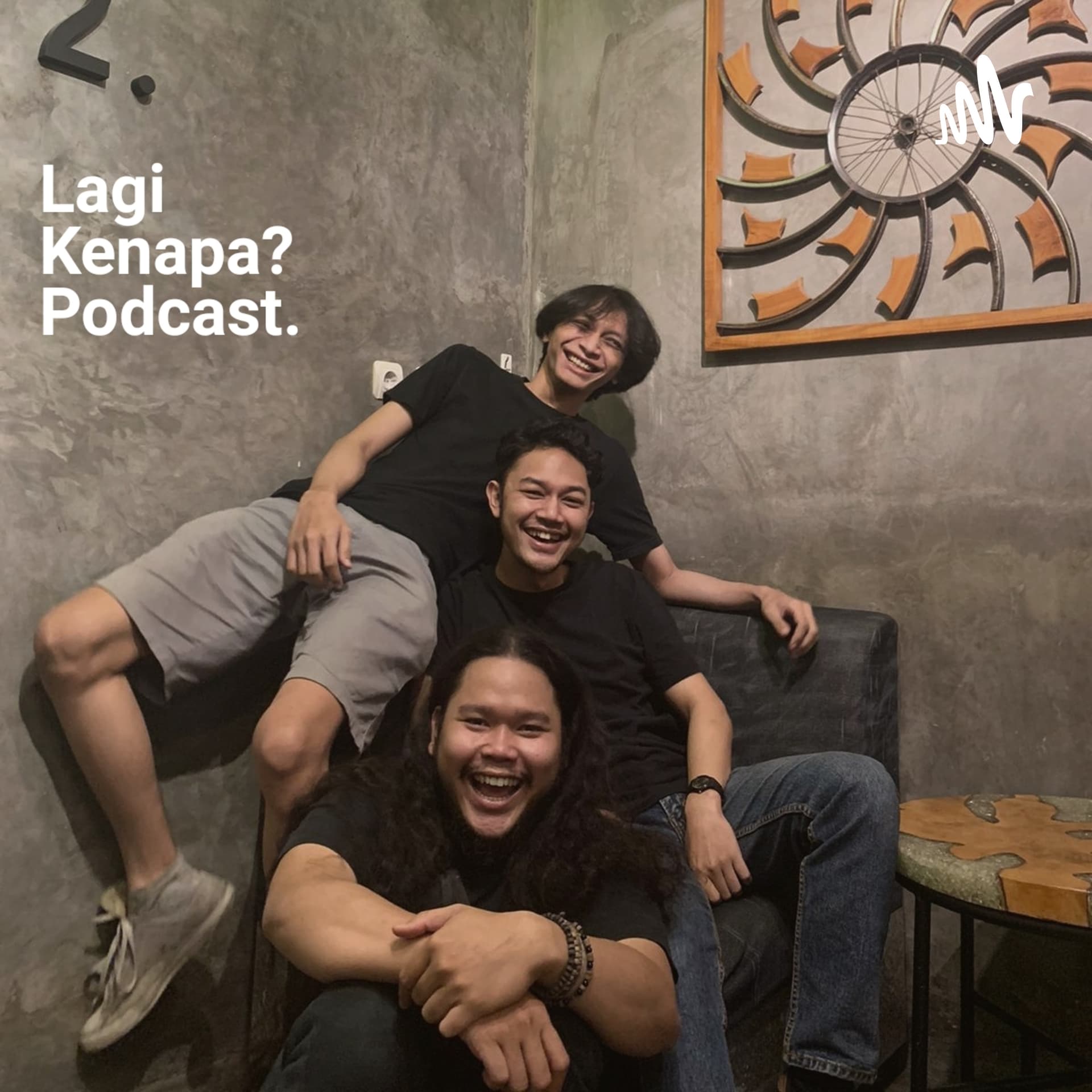 Lagi Kenapa Podcast - Podcasts