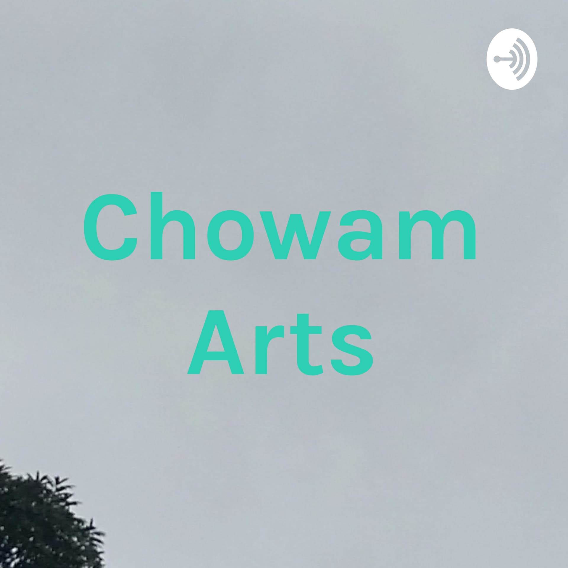 Chowam Arts - Podcasts