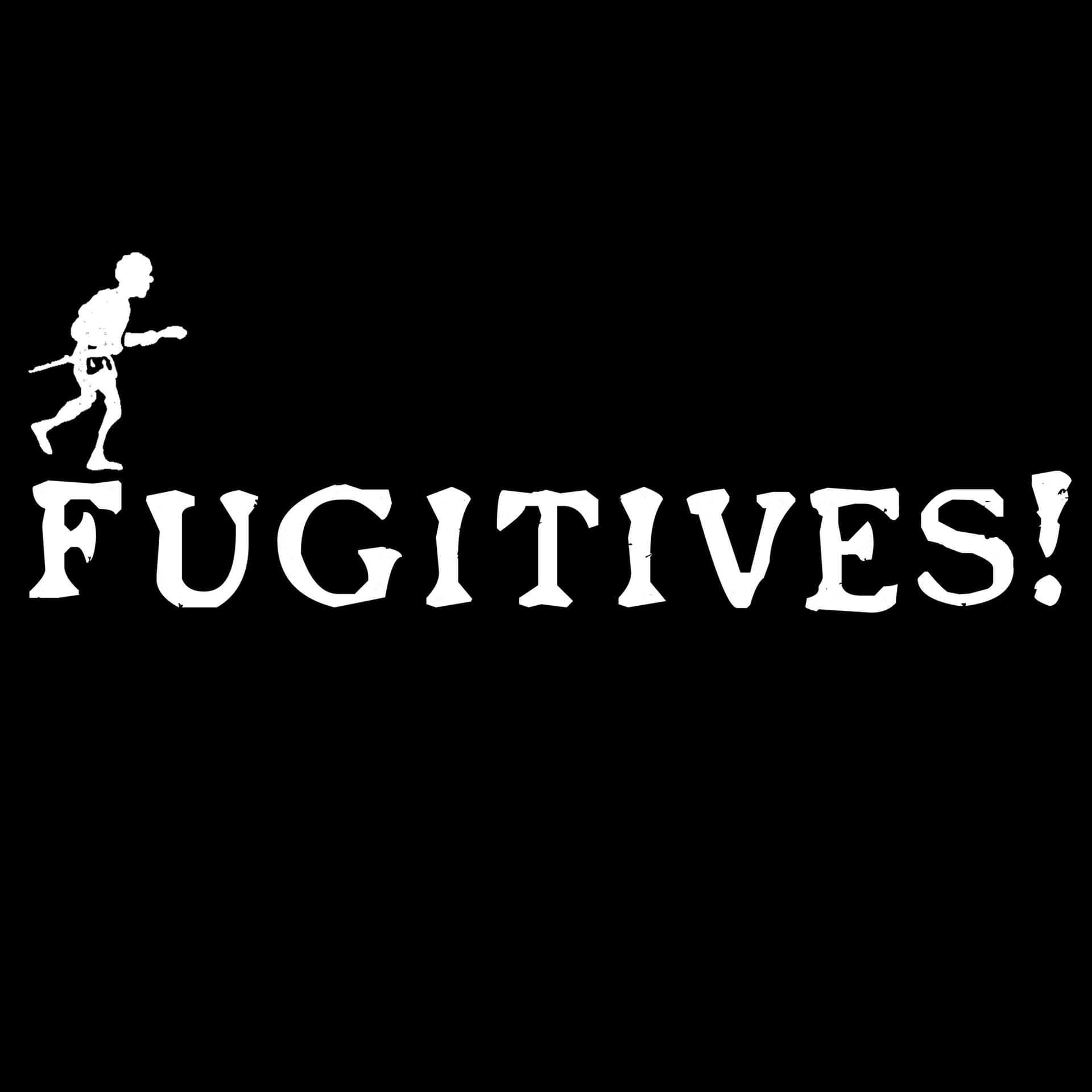 Fugitives! - Podcasts