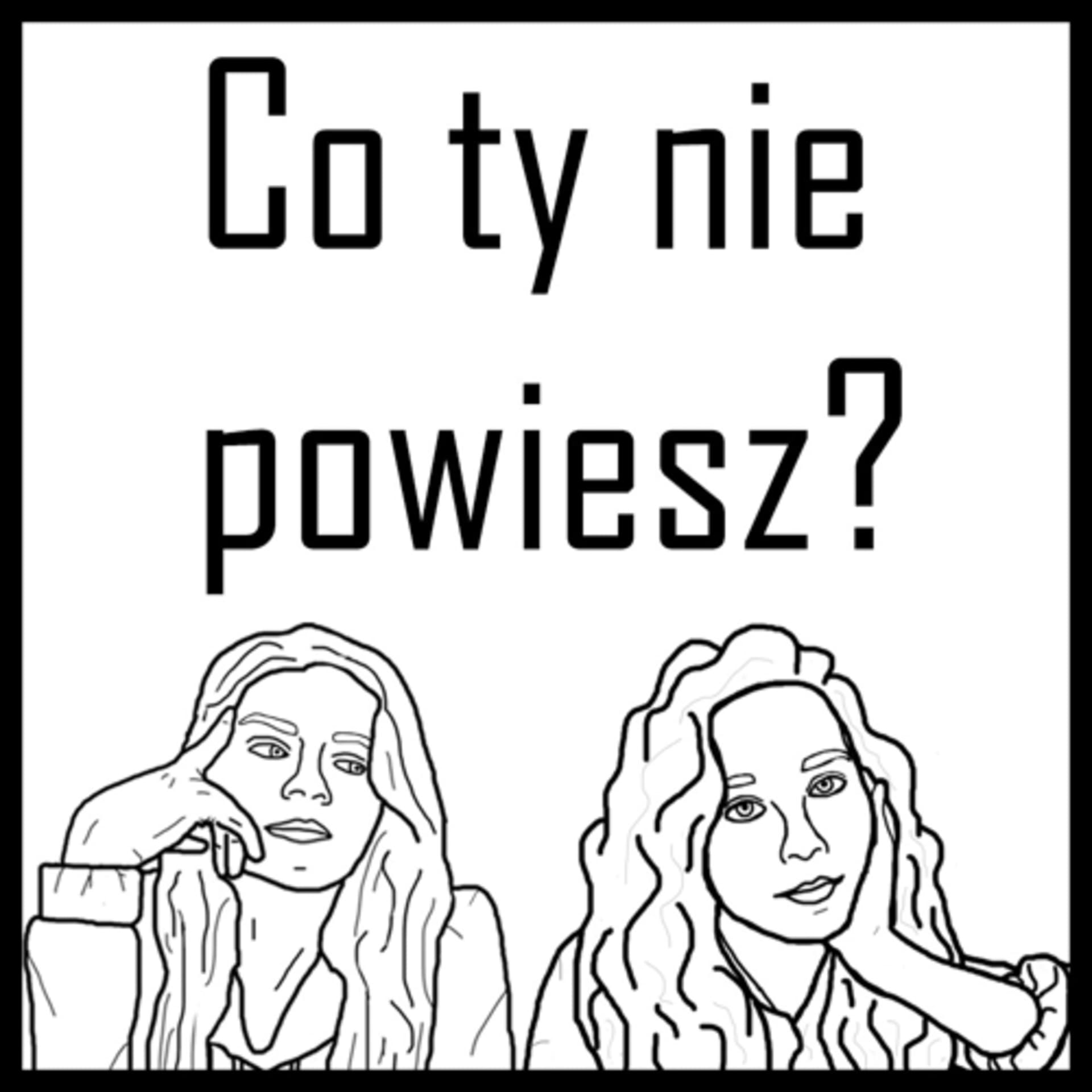 Co ty nie powiesz? - Podcasts