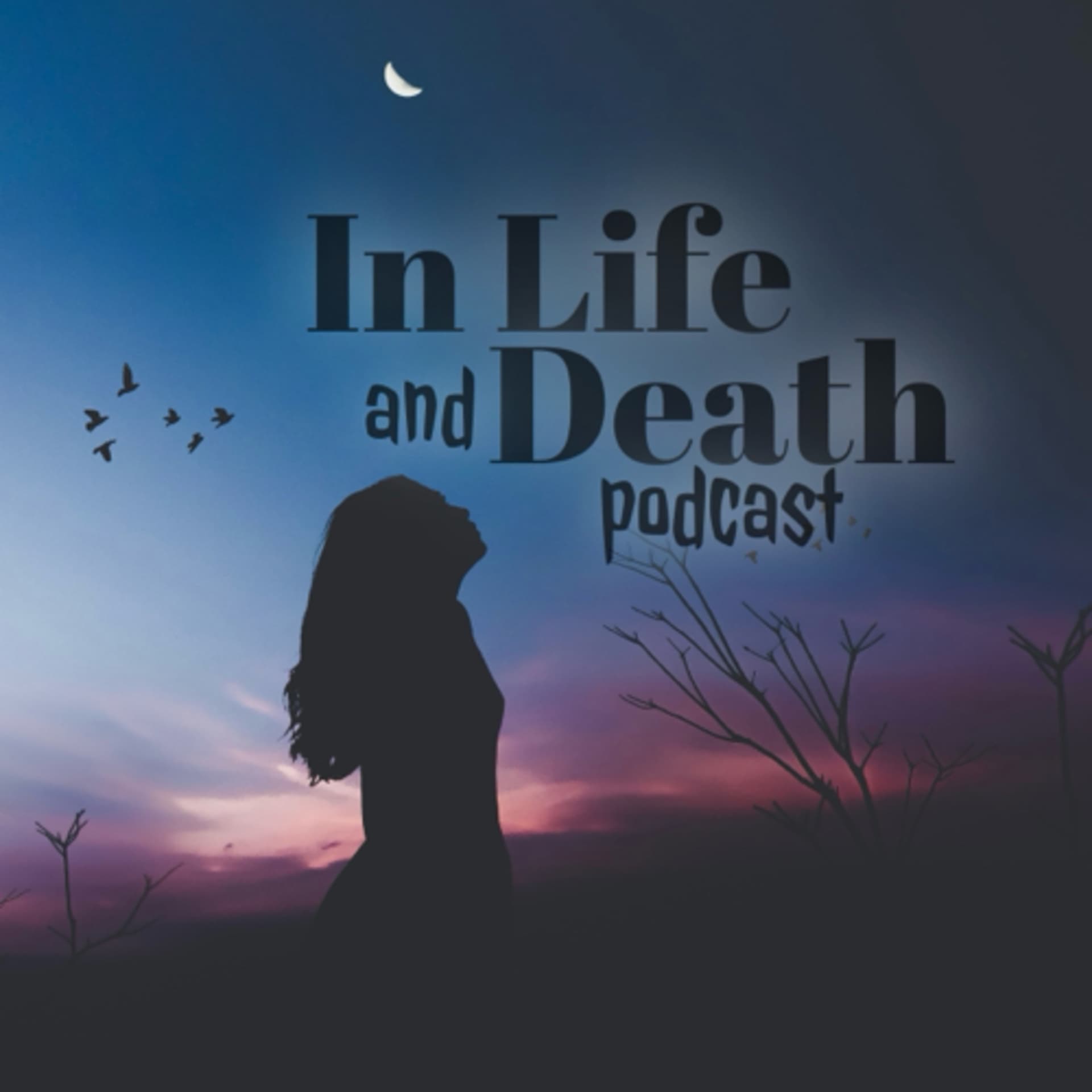 In Life and Death - Podcasts