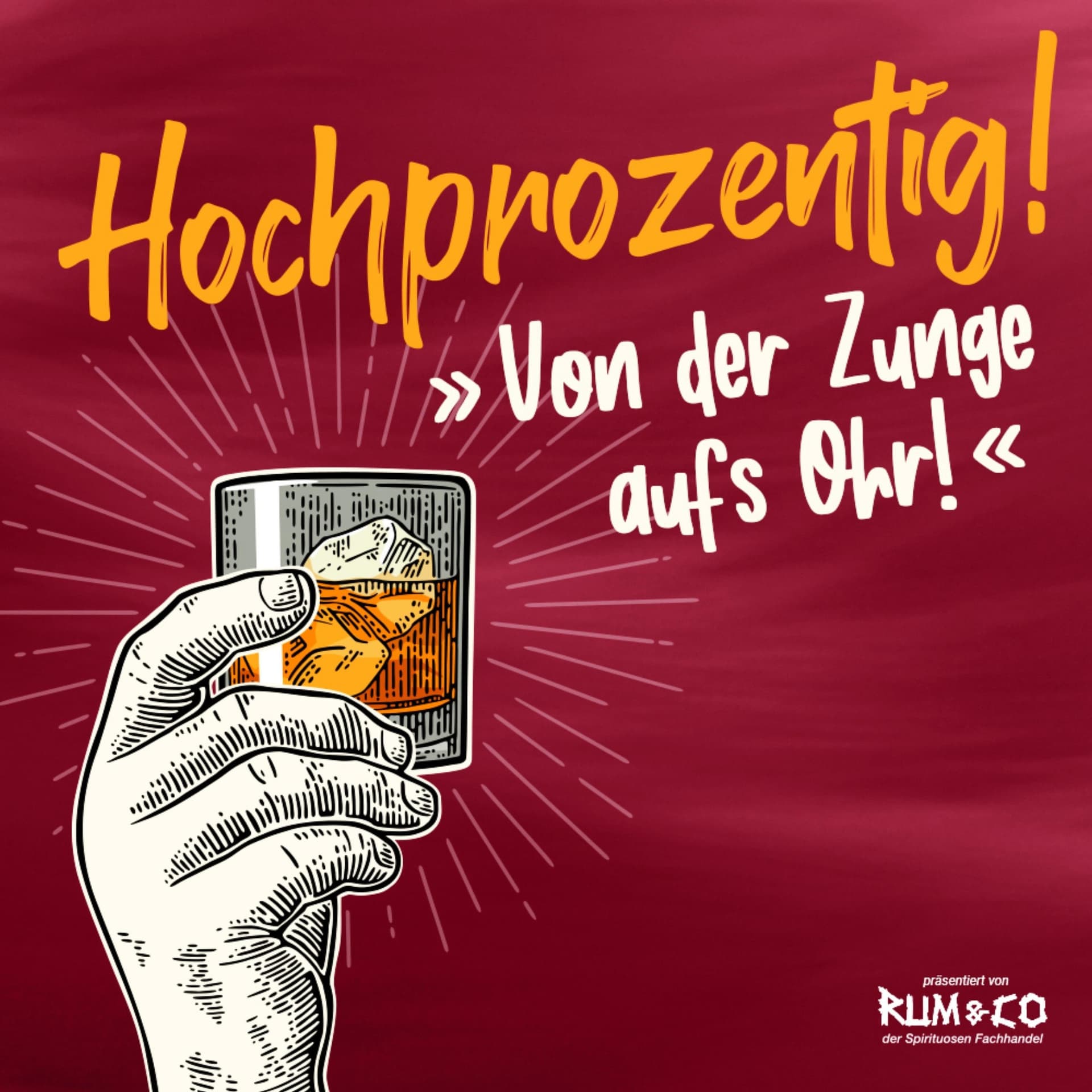 Hochprozentig! - "Von der Zunge aufs Ohr!" - Podcasts