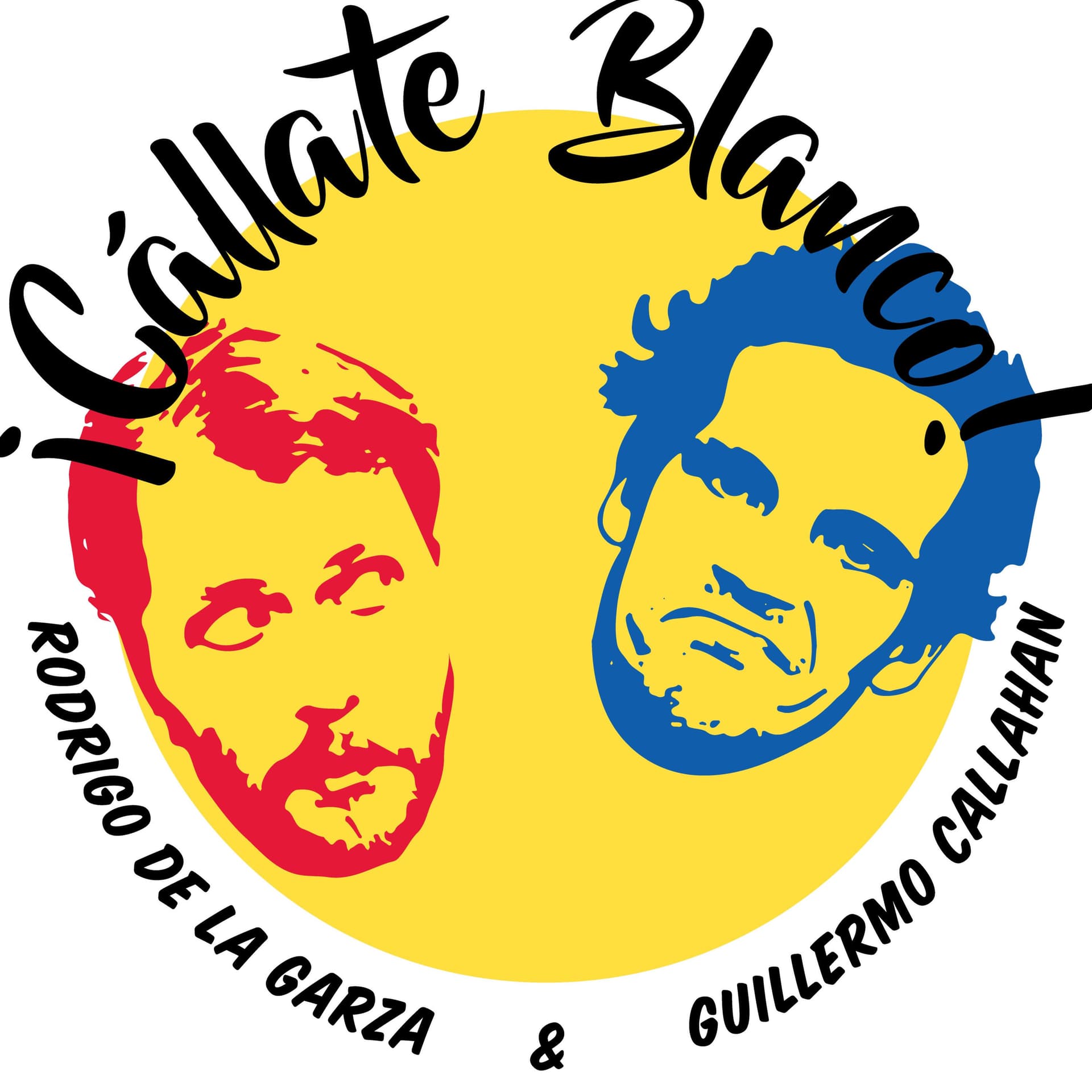 ¡Cállate Blanco! c/ Rodrigo de la Garza y Guillermo Callahan - Podcasts