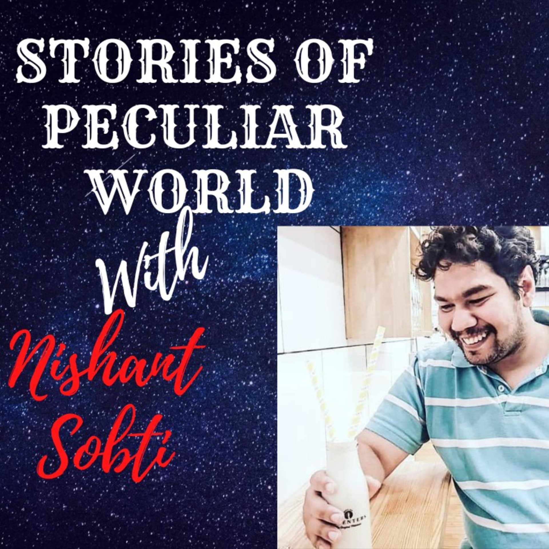 Stories Of Peculiar World With Nishant Sobti - Podcasts