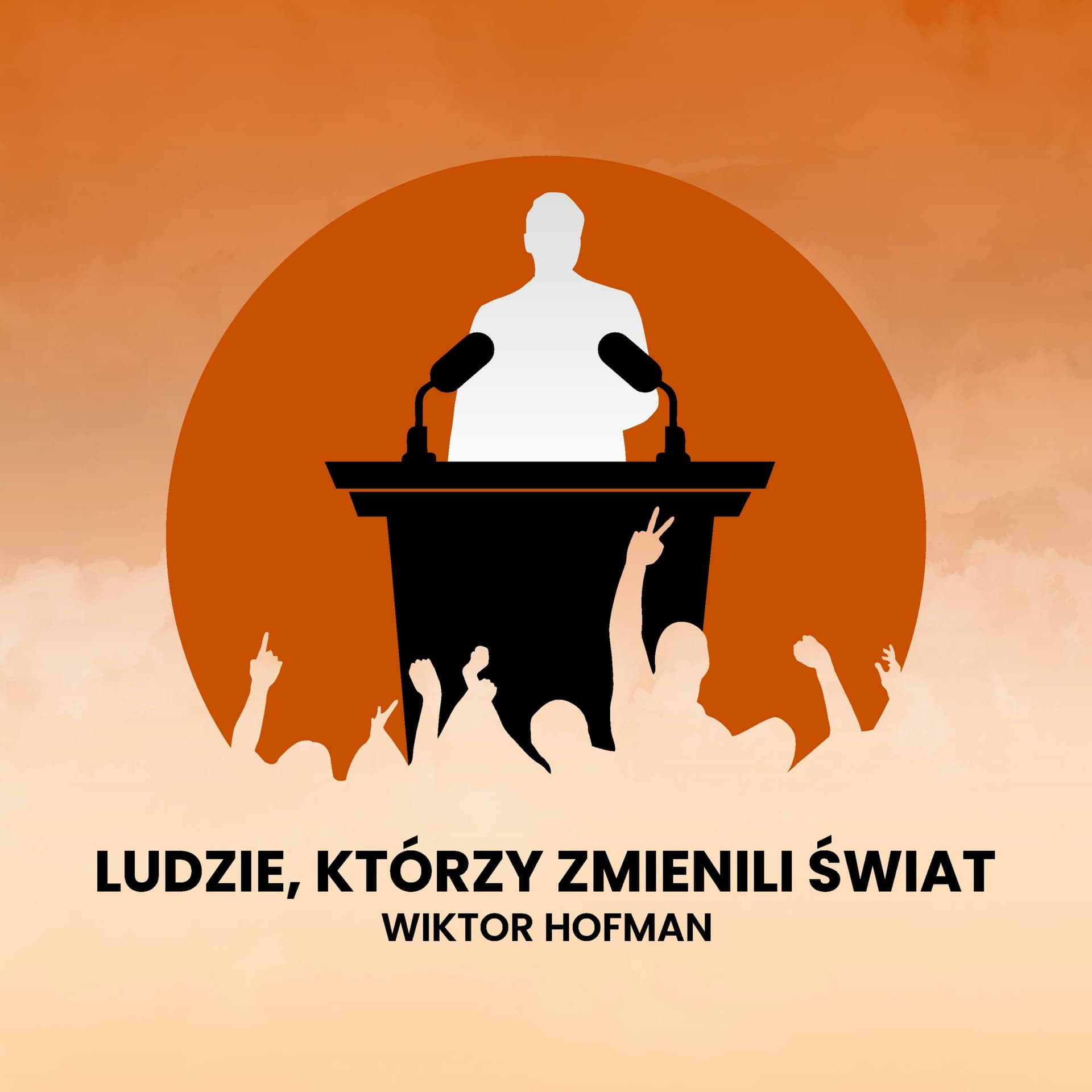 Ludzie, którzy zmienili świat - Podcasts