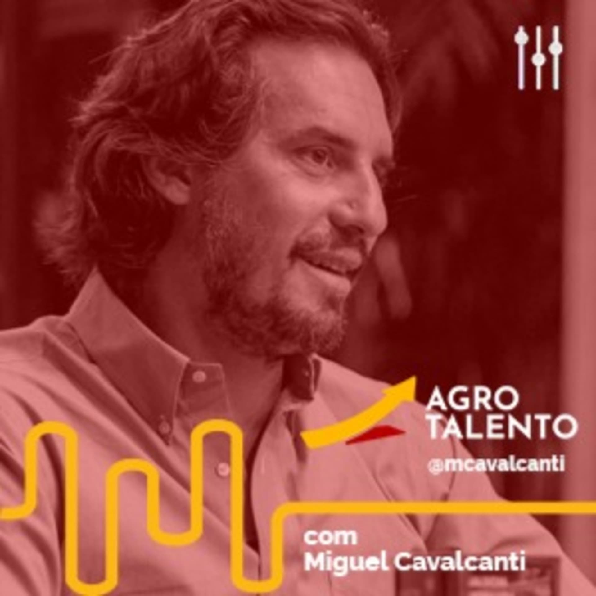 AgroTalento com Miguel Cavalcanti - Podcasts