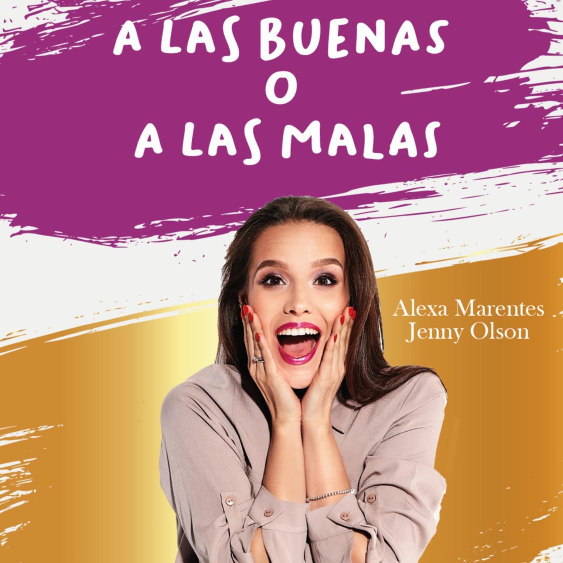 A LAS BUENAS O A LAS MALAS - Podcasts